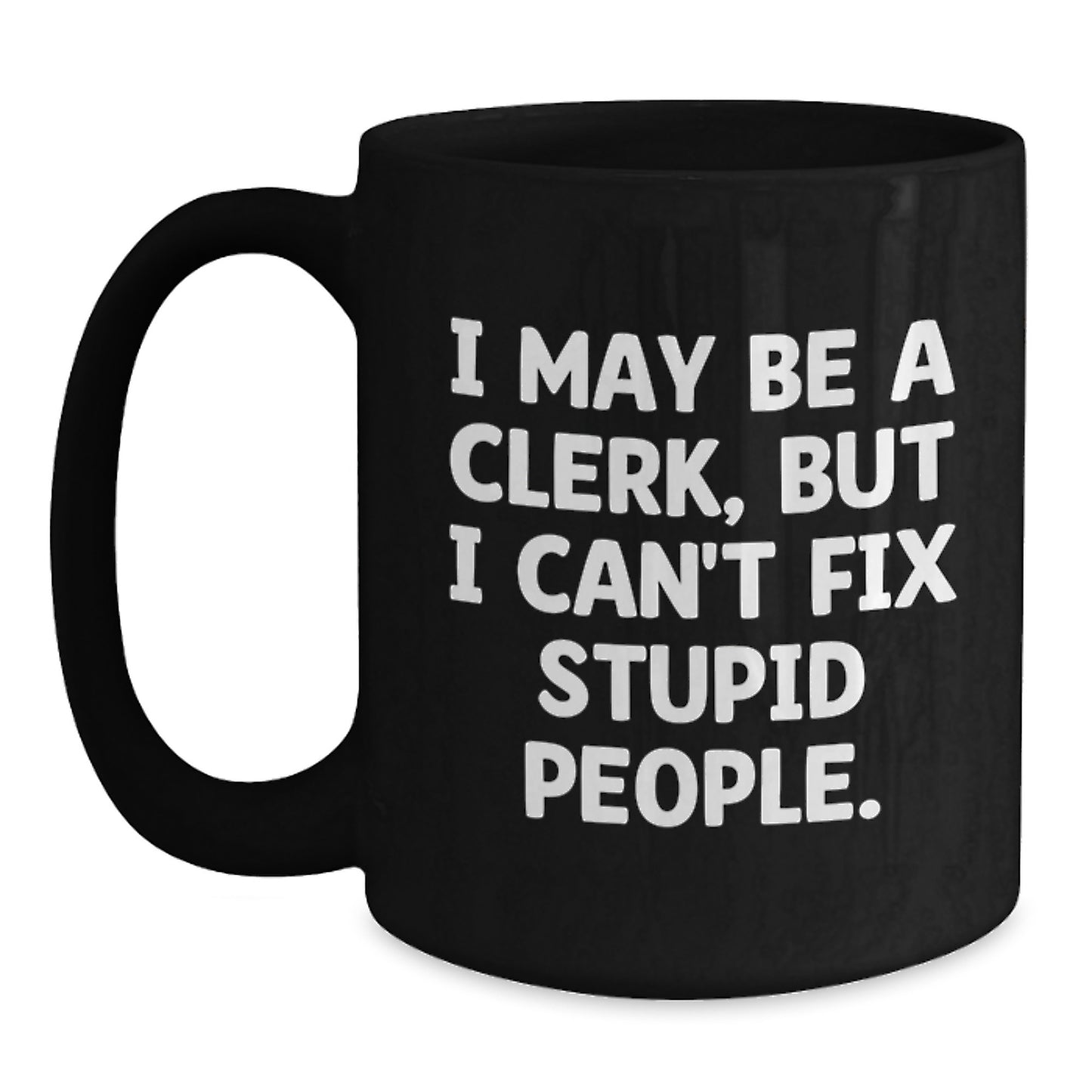 Funny Clerk Gifts from Mom, Black Coffee Mug with Inspirational Quote, Unique Mother's Day Unique Gifts for Clerk - Main