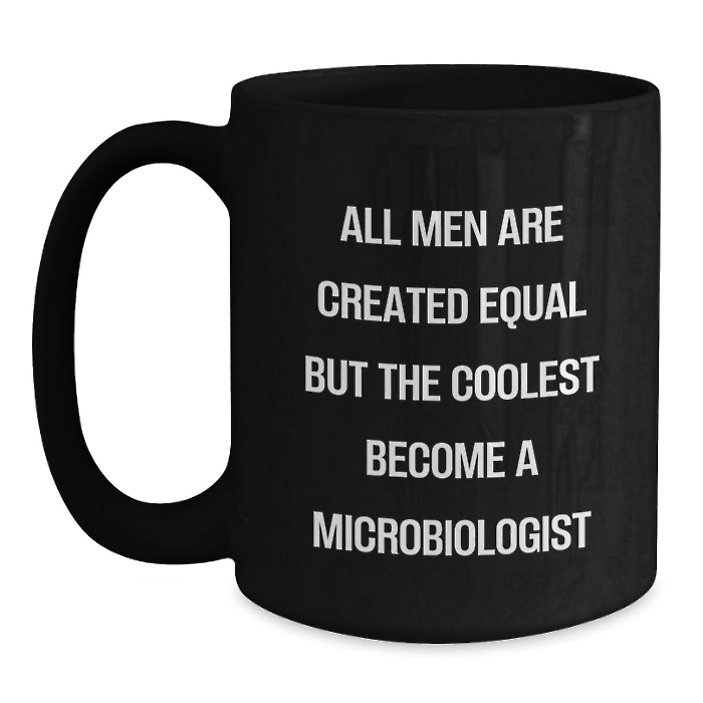 Funny Microbiologist Gifts from Men Valentine's Unique Black Coffee Mugs for Microbiologists - All Men Are Created Equal But The Coolest Become A Microbiologist - Main