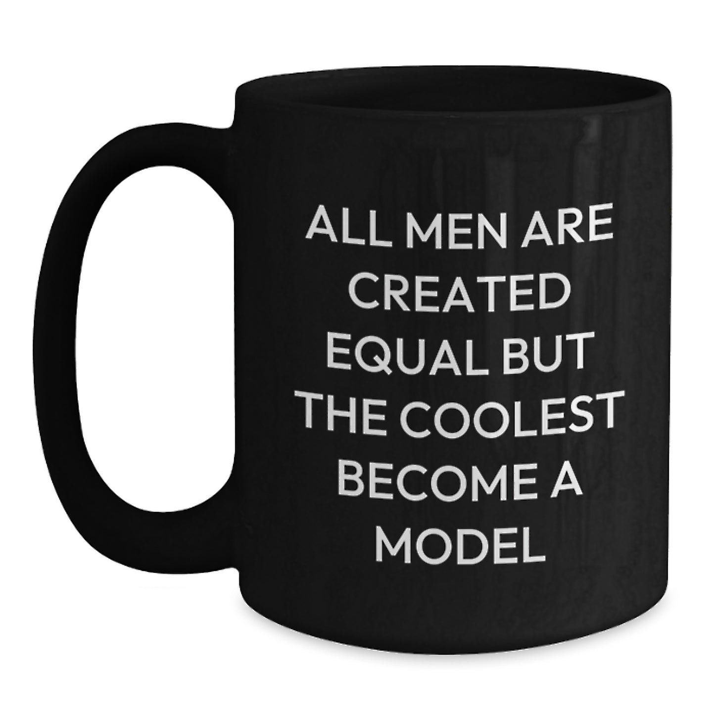 Funny Model Gifts for Men, Black Coffee Mug, All Men Are Created Equal But The Coolest Become A Model, Birthday Unique Gifts from Friends - Main