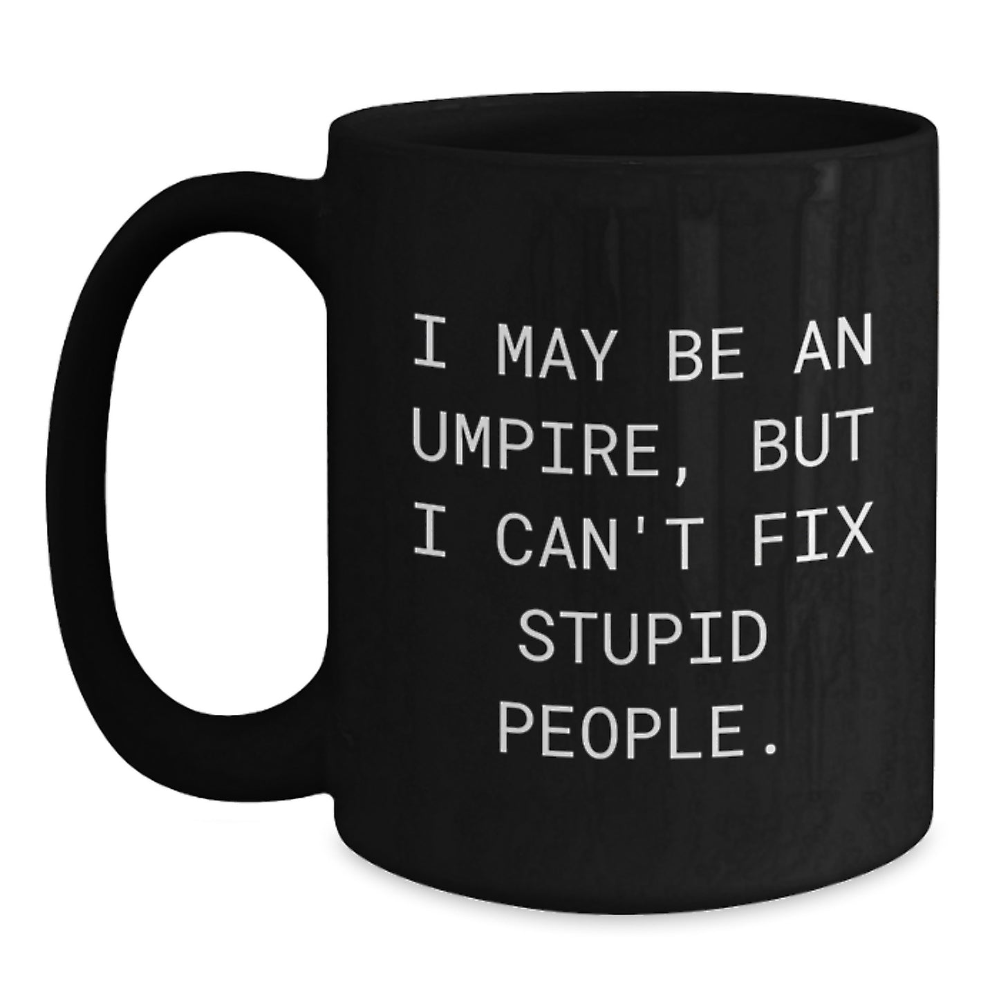 Umpire Gifts from Friends, Funny 'I May Be An Umpire' Black Coffee Mugs for Umpire Men Women Birthday - Main