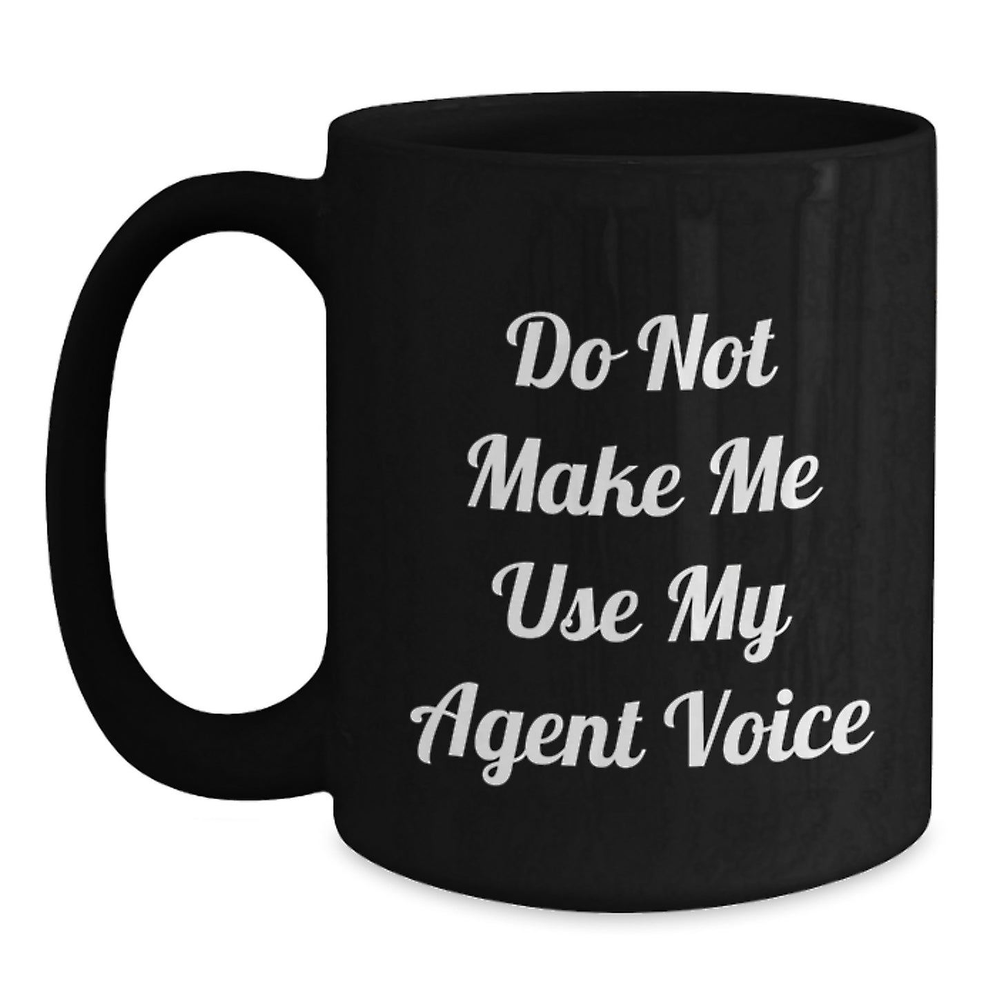 Funny Agent Gifts from Men for Valentine's Unique Agent Black Coffee Mugs, 'Do Not Make Me Use My Agent Voice', Agent Inspired - Main