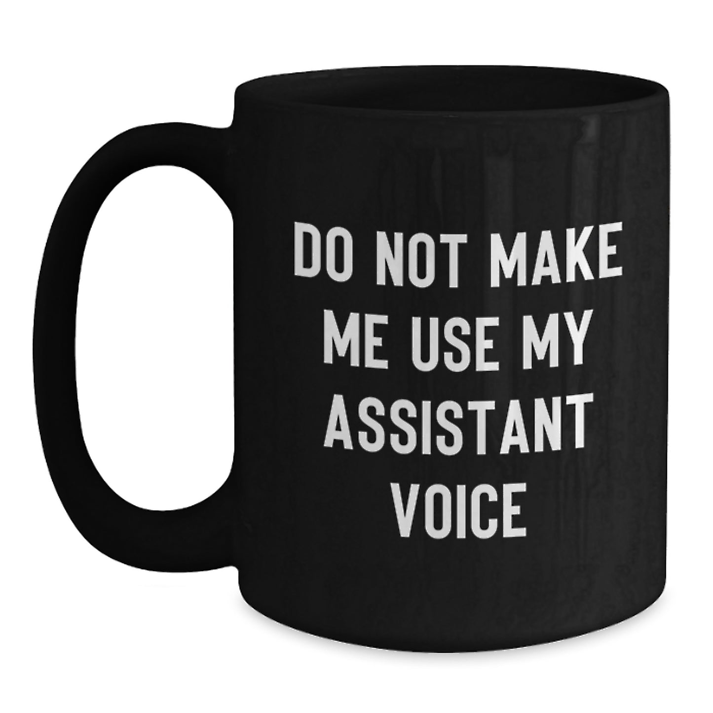 Funny Assistant Gifts from Friends to Assistant, Valentine's Unique Gifts Ideas for Assistant, Black Coffee Mug with 'Do Not Make Me Use My Assistant Voice' - Main
