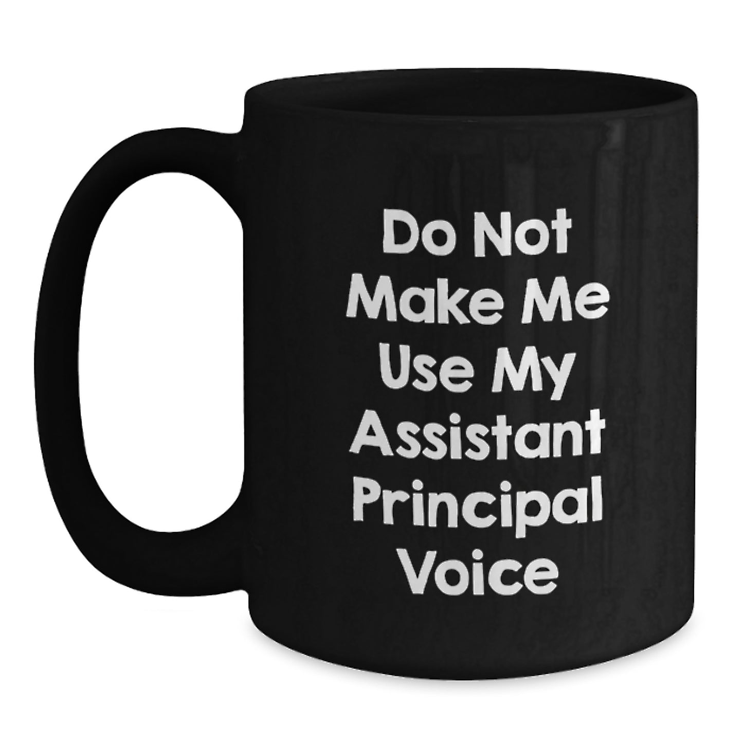 Funny Assistant Principal Gifts from Friends for Christmas Unique Mugs, Black Coffee Mug with 'Do Not Make Me Use My Assistant Principal Voice' Quote - Main