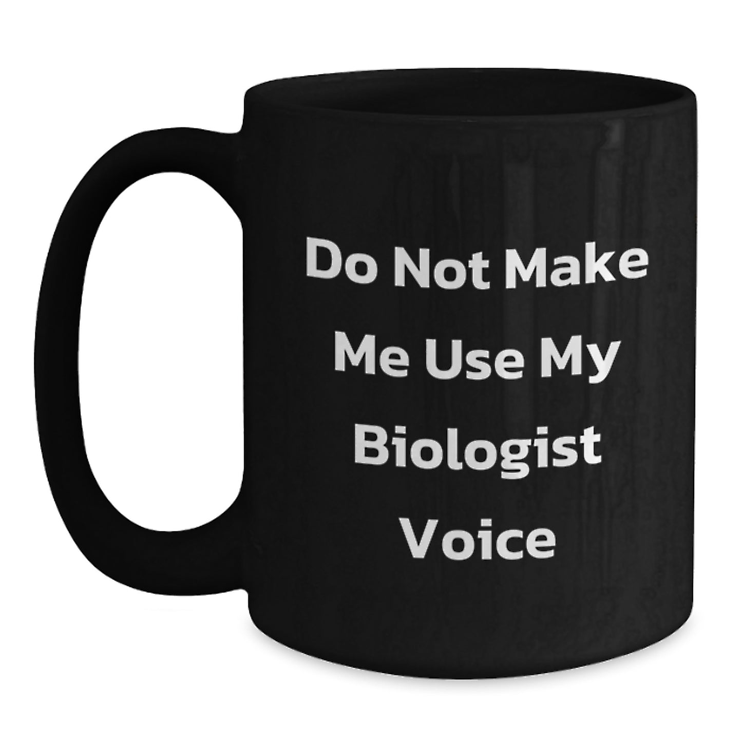 Funny Biologist Gifts from Mom, Biologist Humor Black Coffee Mug, Perfect Unique Gifts for Biologist Mom on Mother's Day - Main