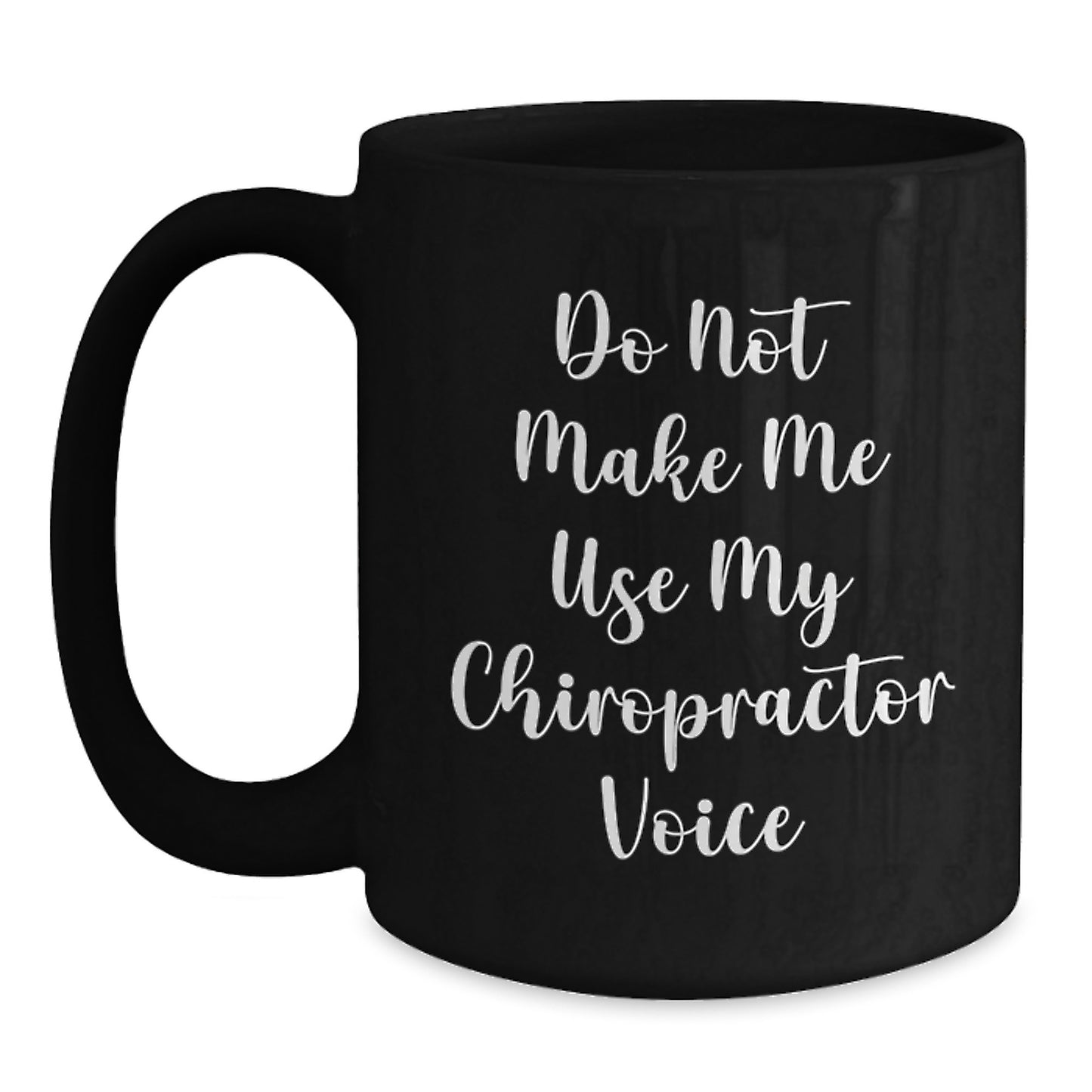 Funny Chiropractor Gifts for Valentine's, Chiropractor Black Coffee Mug, 'Do Not Make Me Use My Chiropractor Voice' Gifts from Friends - Main