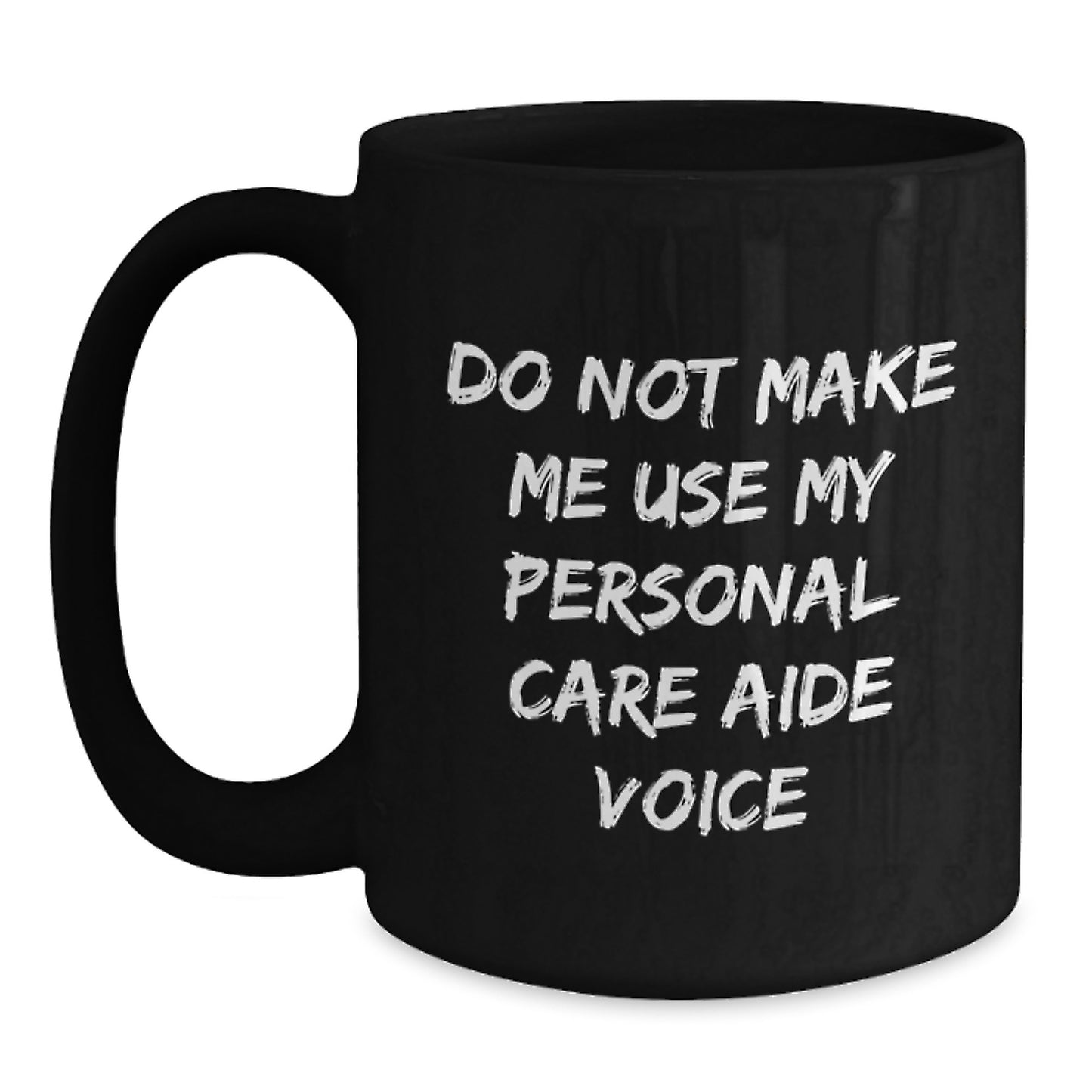 Personal Care Aide Humor Funny Quote Gifts from Men to Women Friends Family for Mother's Day Unique Black Coffee Mug - Main