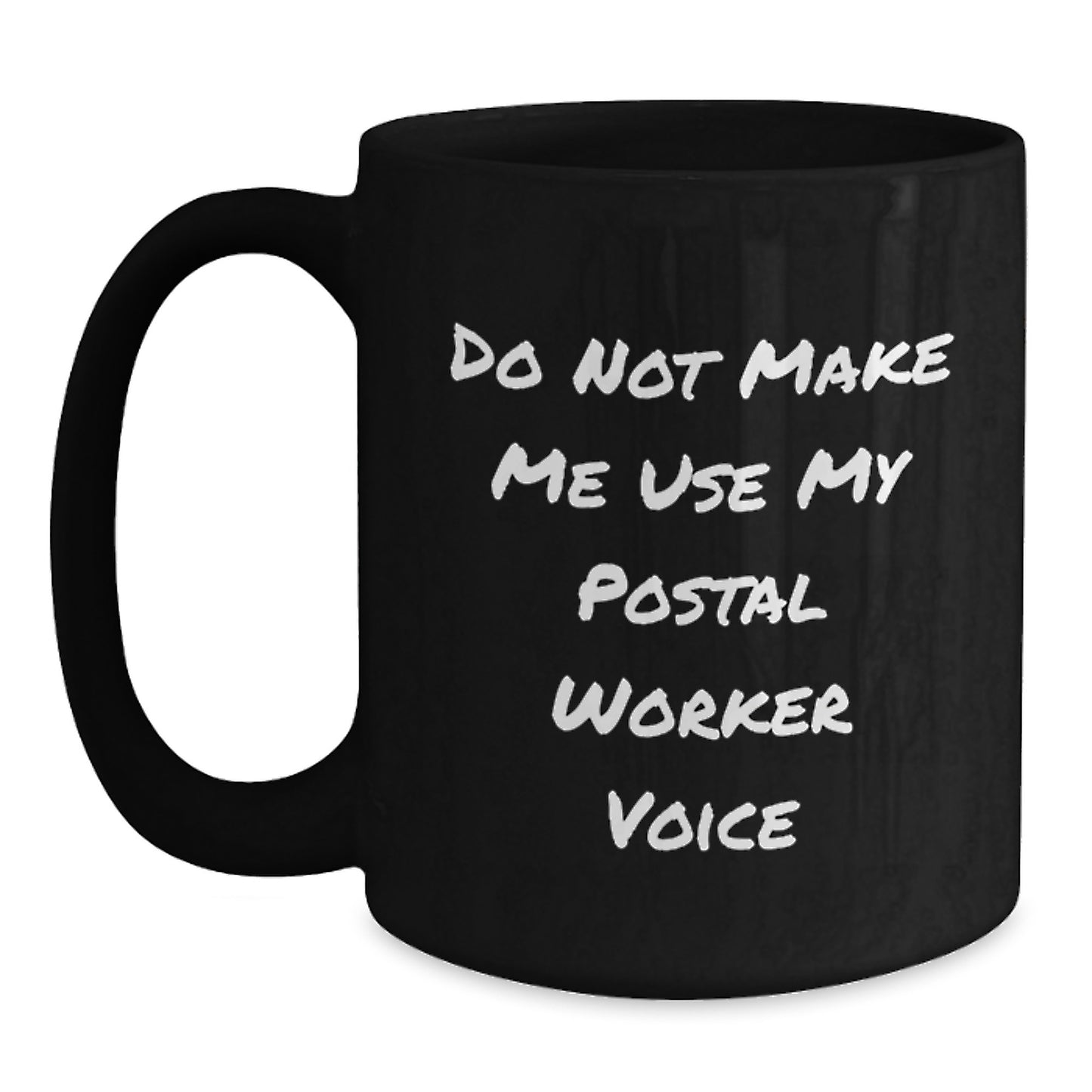 Funny Gifts for Postal Workers from Friends and Family, Black Coffee Mug for Graduation Unique Gifts, Do Not Make Me Use My Postal Worker Voice - Main