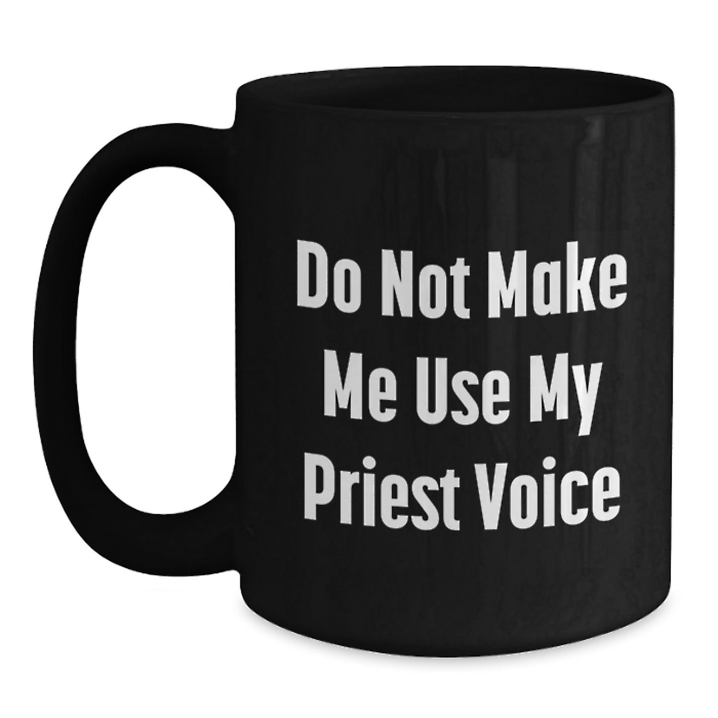Funny Quote Priest Gifts for Men - Gifts from Friends to Family - Unique Black Coffee Mug for Graduation - Main