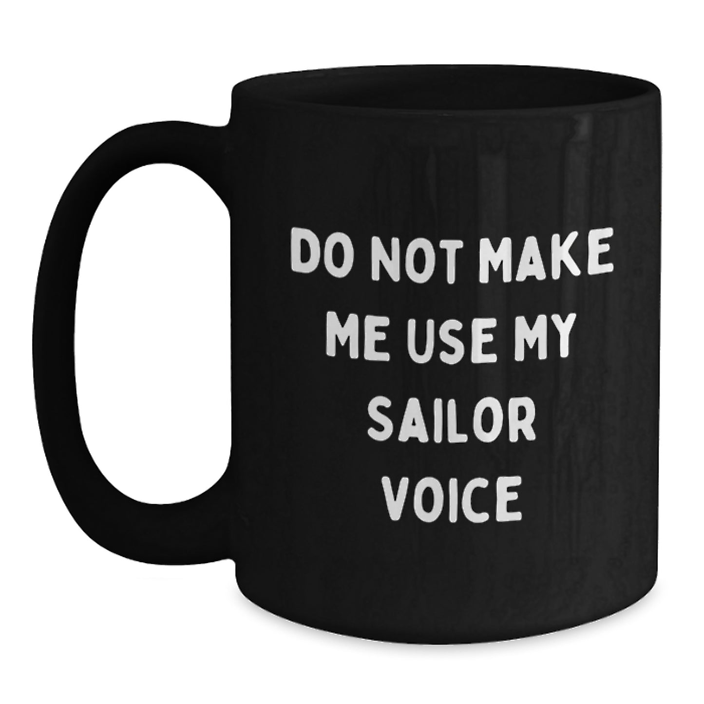 Sailor Gifts from Loved Ones - Funny Quote Black Coffee Mug for Sailor Men, Valentine's Unique Gifts - Main