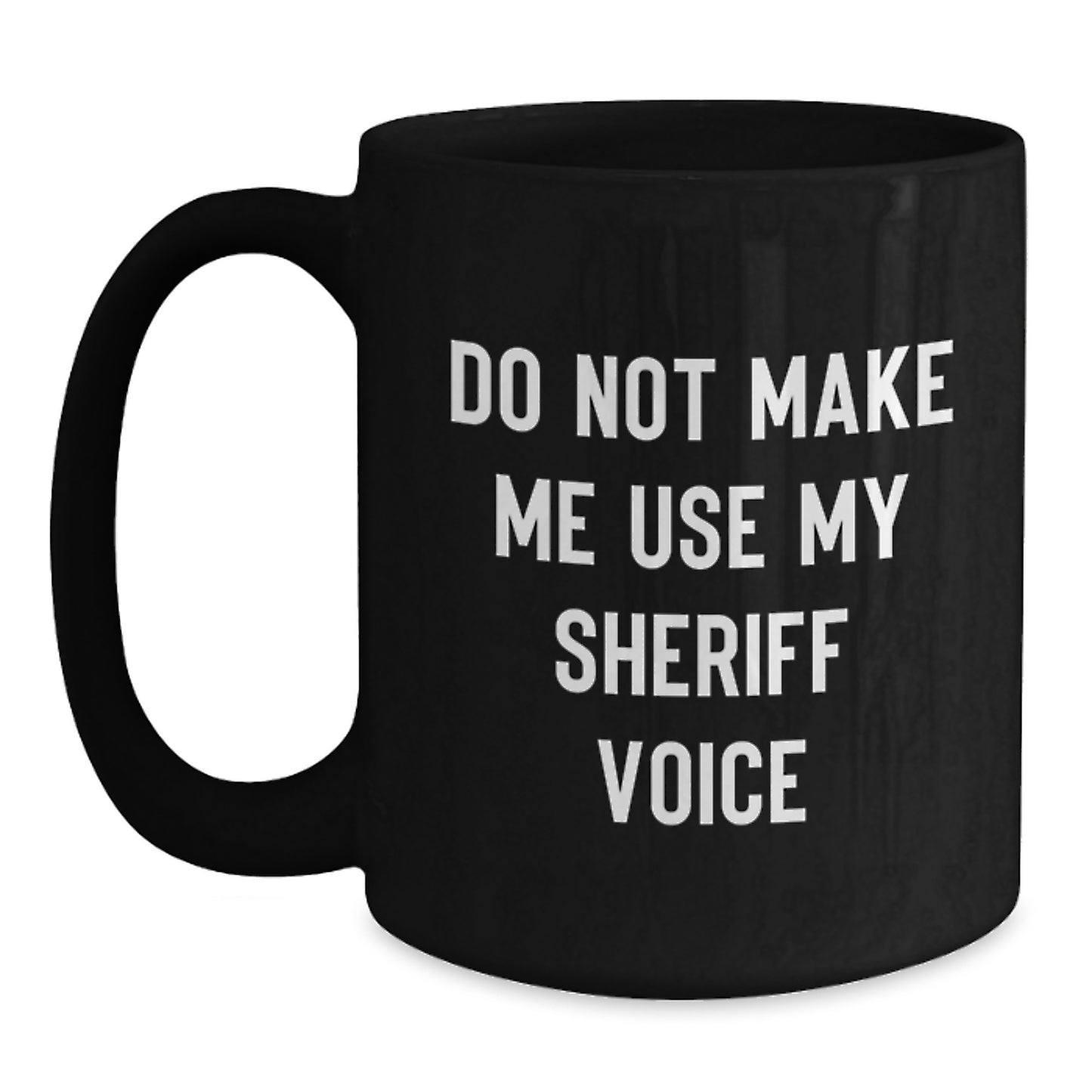 Sheriff Gifts from Friends, Funny Sheriff Quotes Black Coffee Mug, Birthday Unique Gifts for Sheriff - Main