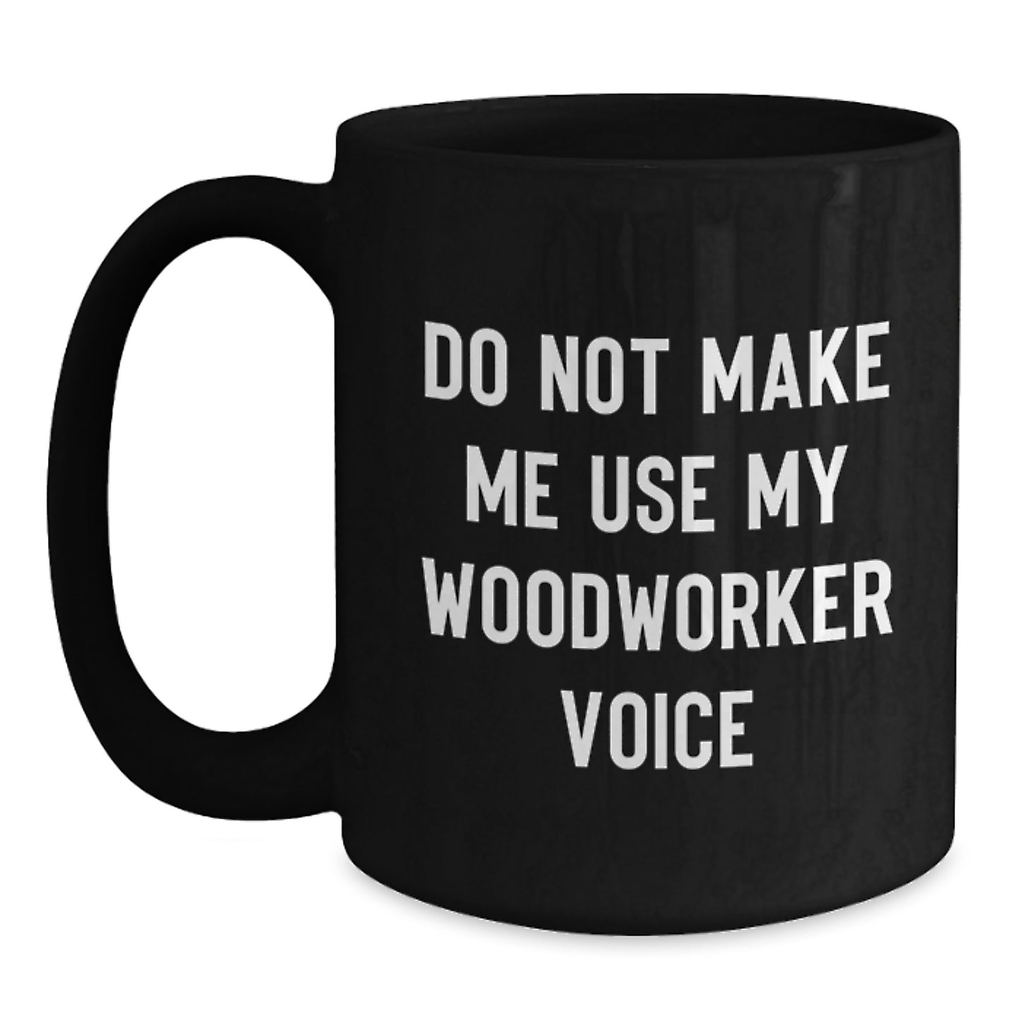 Funny Woodworker Gifts for Him, Unique Black Coffee Mugs with Woodworker Voice Quote, Gifts from Friends, Perfect for Graduation Day - Main
