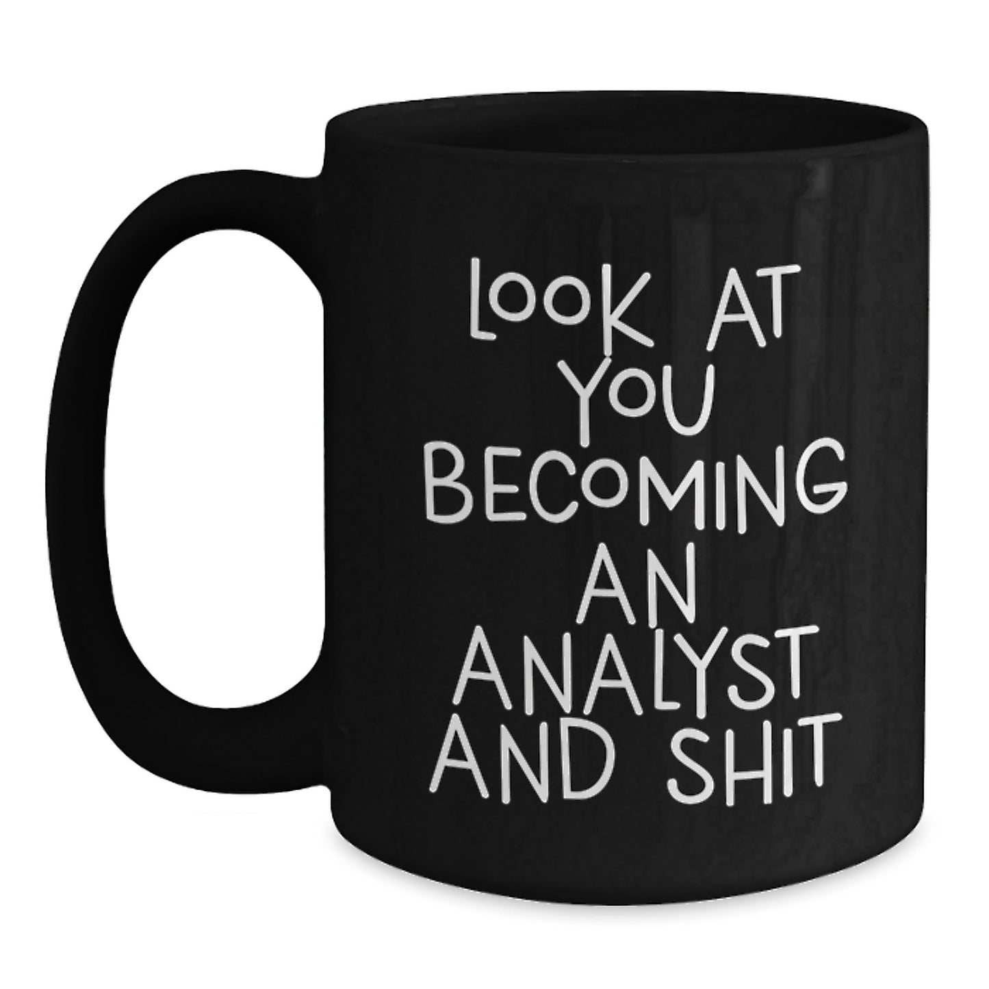 Funny Analyst Gifts, Black Coffee Mug, Look At You Becoming An Analyst, Perfect Christmas Unique Gifts for Men and Women from Friends - Main