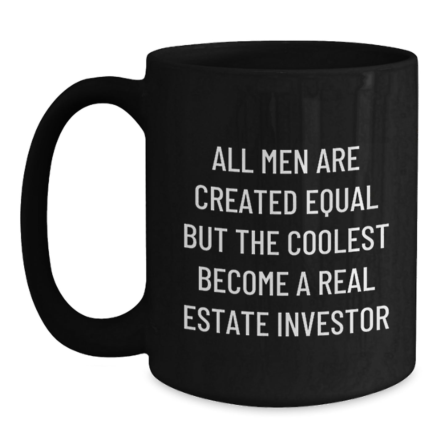 Real Estate Investor Gifts, Funny Quote Black Coffee Mug, Gifts from Friends and Family for Graduation Unique Gifts for Men, 'All Men Are Created Equal But The Coolest Become A Real Estate Investor' - Main