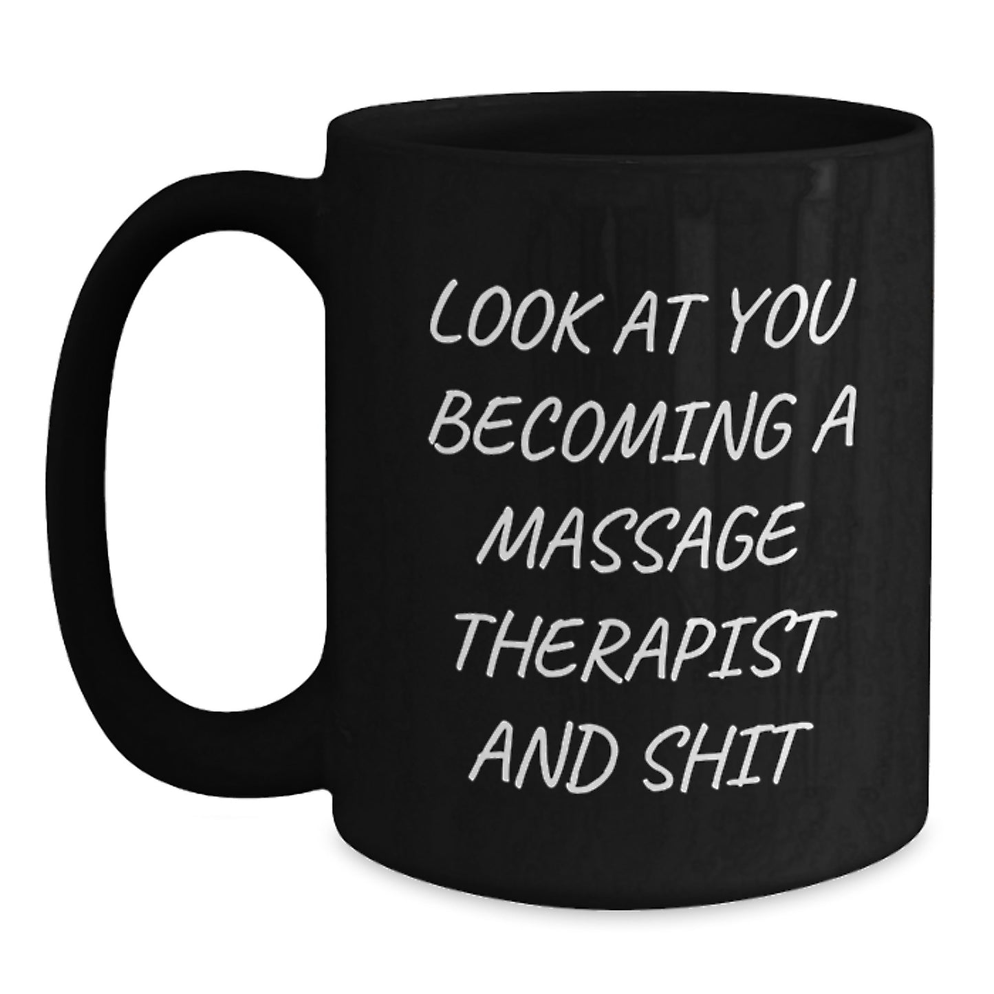 Funny Massage Therapist Gifts from Friends, Unique Black Coffee Mugs for Massage Therapist, Look At You Becoming A Massage Therapist And Shit - Main