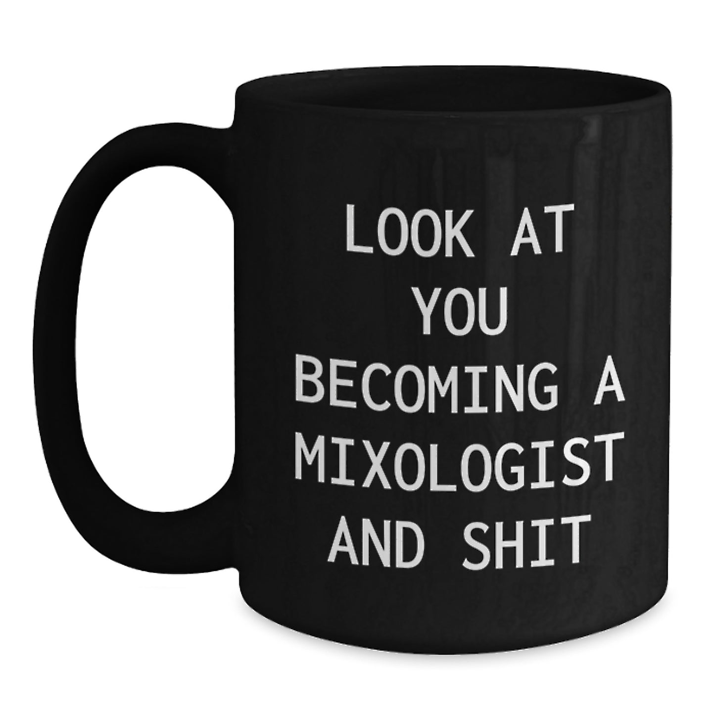 Funny Mixologist Gifts from Family, Unique Black Coffee Mug for Mixologist Mom, Look At You Becoming A Mixologist And Shit - Main