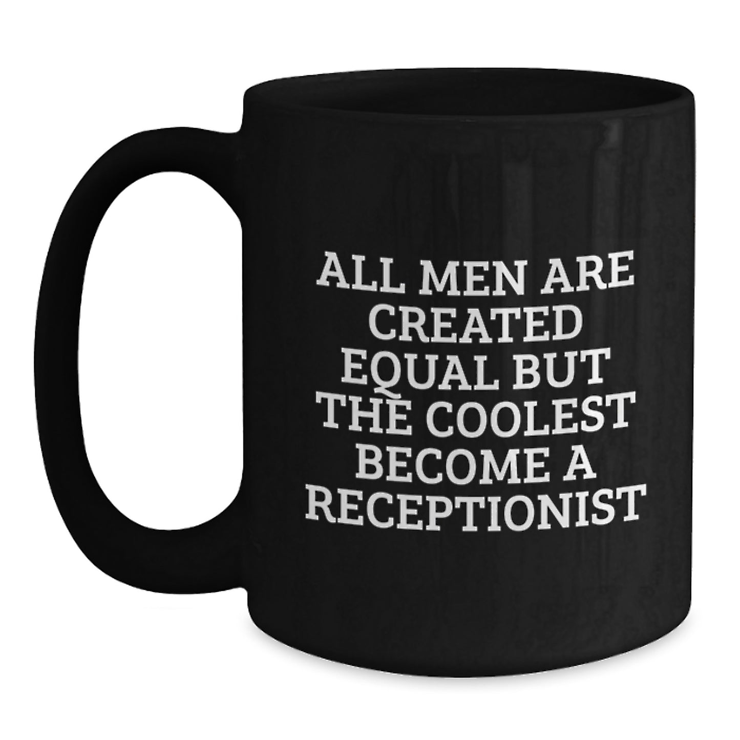 Funny Gifts for Receptionists, Black Coffee Mug, Quote 'All Men Are Created Equal But The Coolest Become A Receptionist', Unique Christmas Unique Gifts from Friends and Family - Main