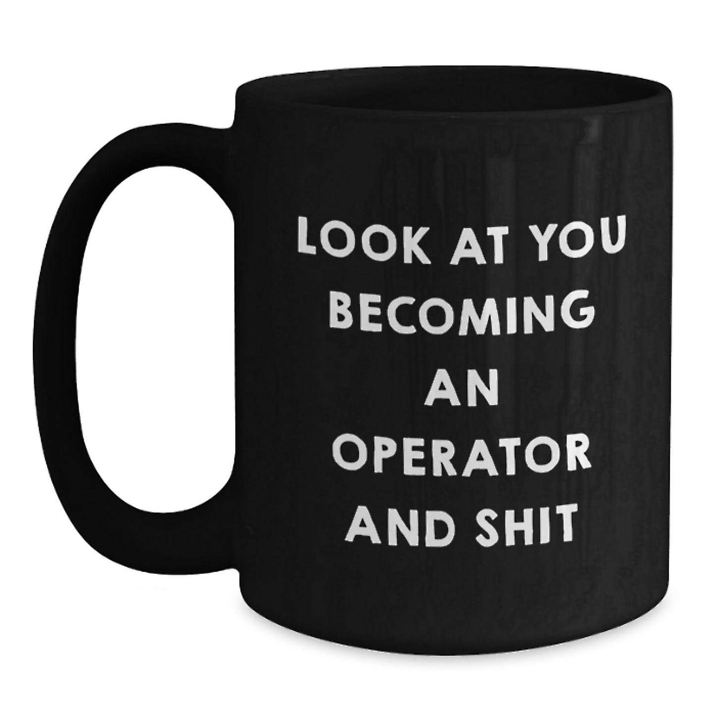 Operator Gifts, Funny Quote, Black Coffee Mug, Graduation Unique Gifts from Friends - Main