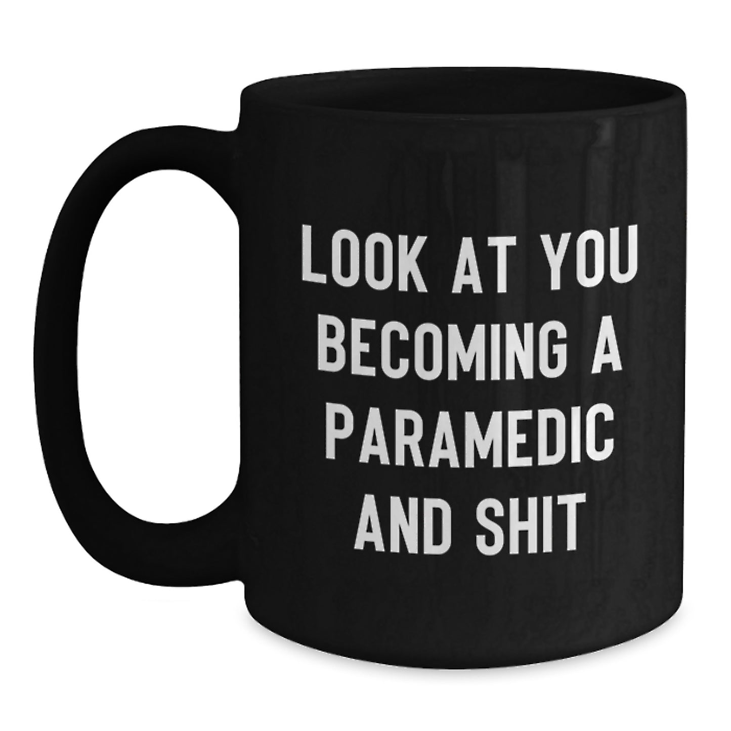 Funny Rescue Worker Christmas Unique Gifts, Gifts from Friends to Rescue Worker, Black Coffee Mug with Funny Quote 'Look At You Becoming A Rescue Worker And Shit' - Main