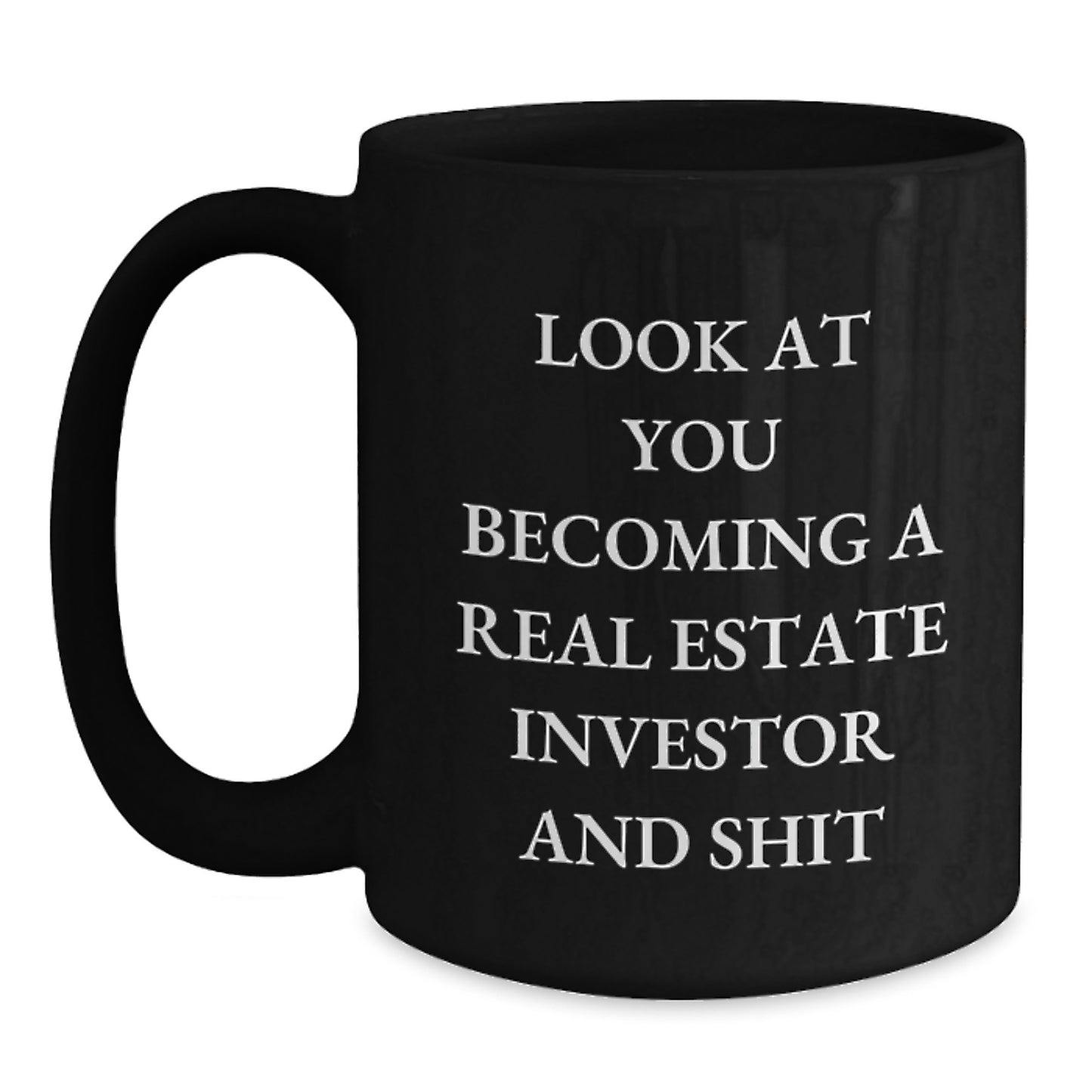 Funny Real Estate Investor Gifts for Christmas, Unique Black Coffee Mug for Him, 'Look At You Becoming A Real Estate Investor And Shit', Men's Gift from Friends, Family - Main