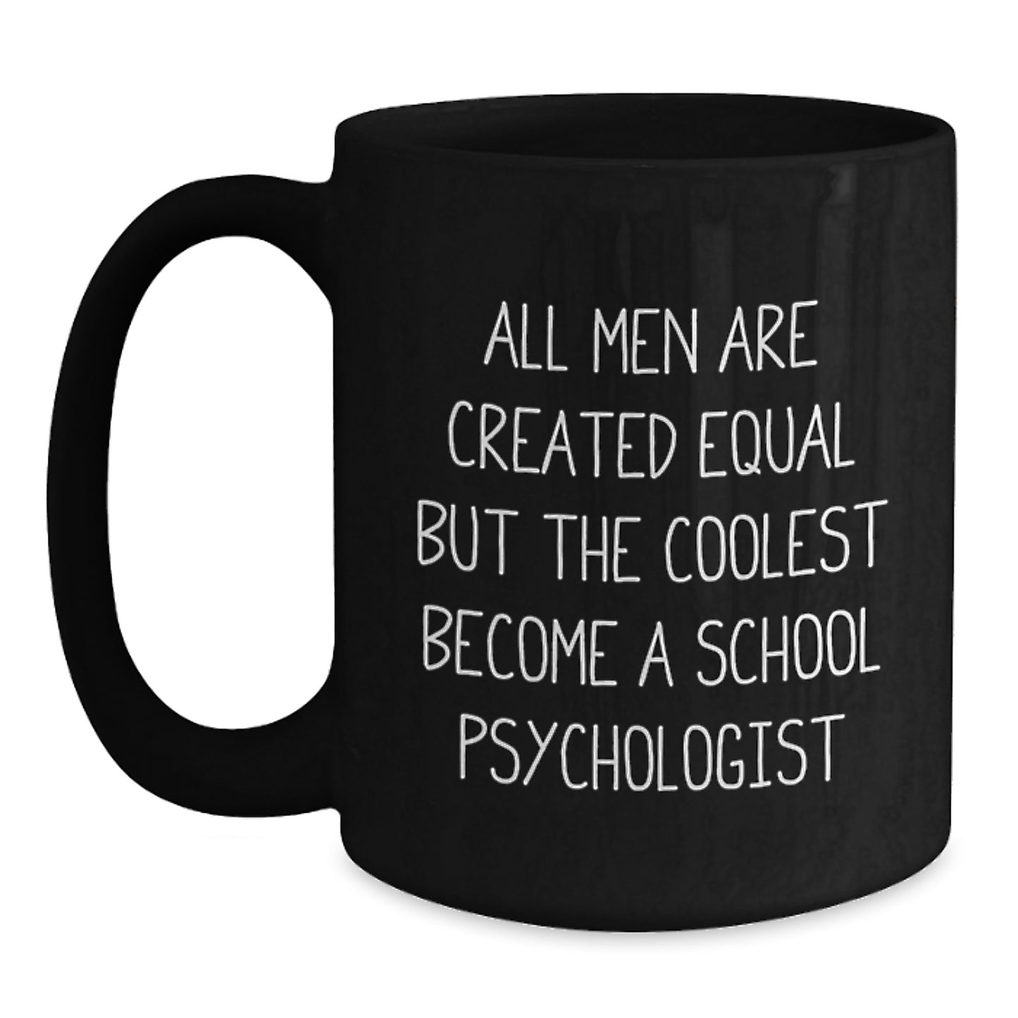 Funny School Psychologist Gifts for Him - Black Coffee Mug, 'All Men Are Created Equal But The Coolest Become A School Psychologist' Valentine's Unique Gifts from Friends - Main
