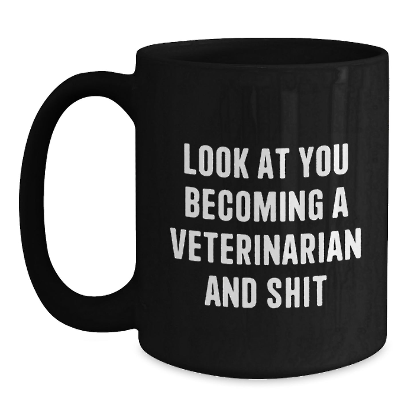 Funny Veterinarian Christmas Unique Gifts from Friends and Family for Veterinarian Men and Women - Look At You Becoming A Veterinarian And Shit Black Coffee Mug - Main