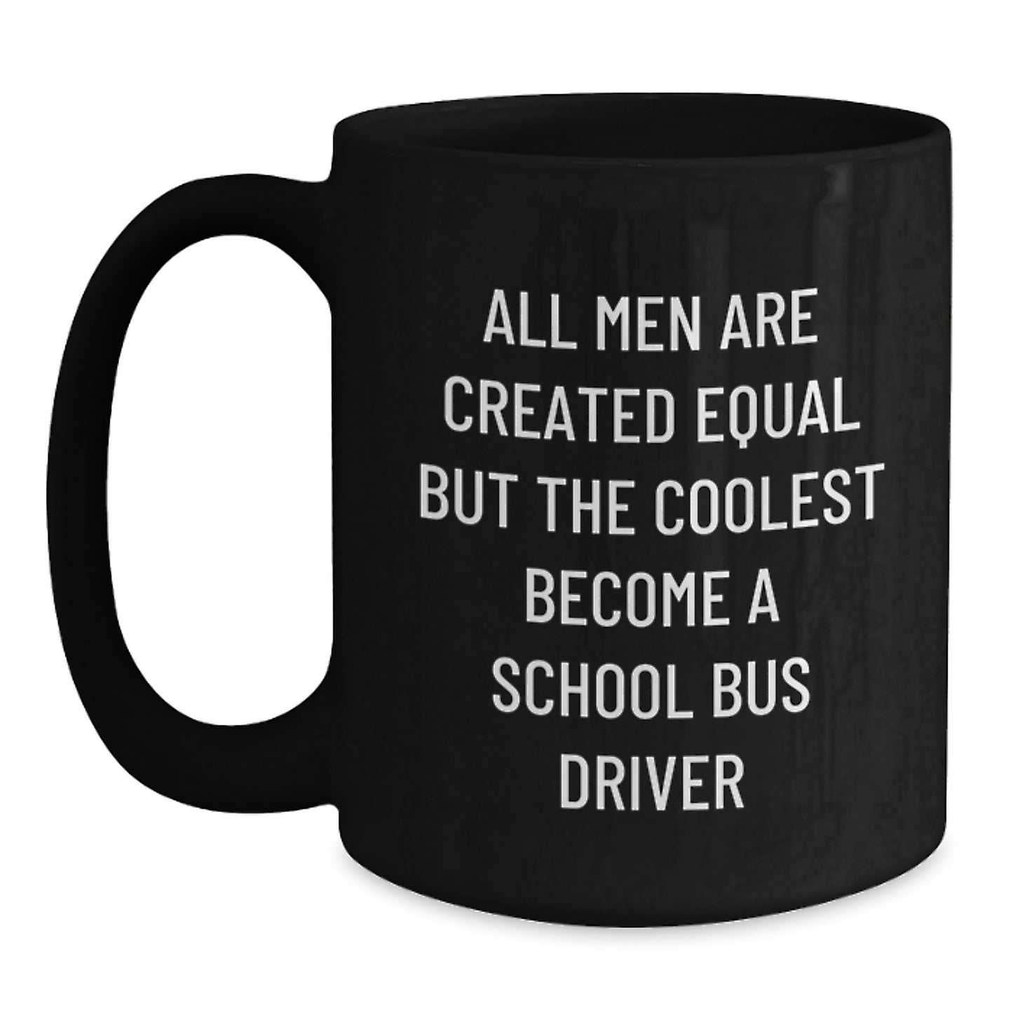 Funny School Bus Driver Gifts for Him, Unique Black Coffee Mug from Son, Daughter, or Friend - Inspirational Quote for Dad's Father's Day - Main