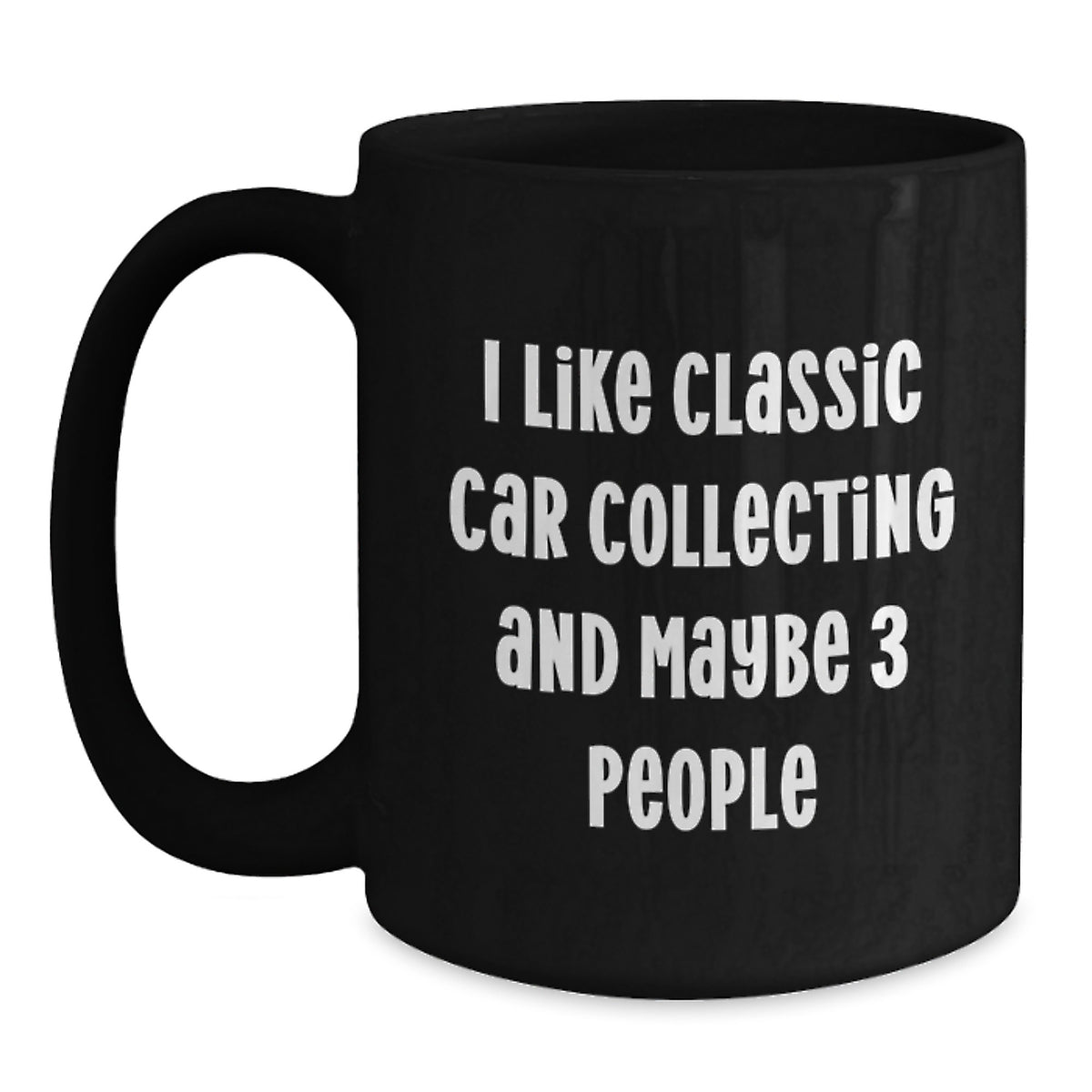 Funny Classic Car Collecting Gifts for Men from Friends, Black Coffee Mug, I Like Classic Car Collecting And Maybe 3 People - Main