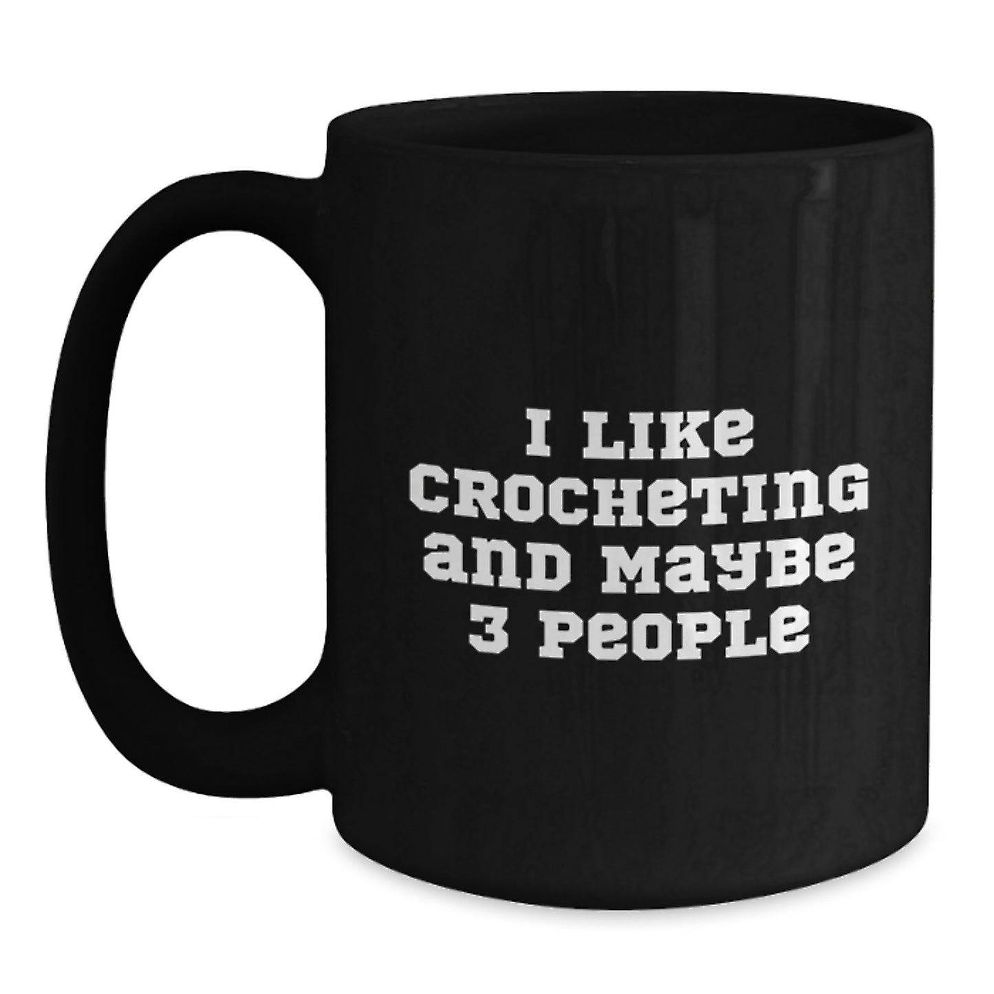 Funny Crocheting Gifts for Mom from Family, Unique Black Coffee Mug I Like Crocheting And Maybe 3 People - Main