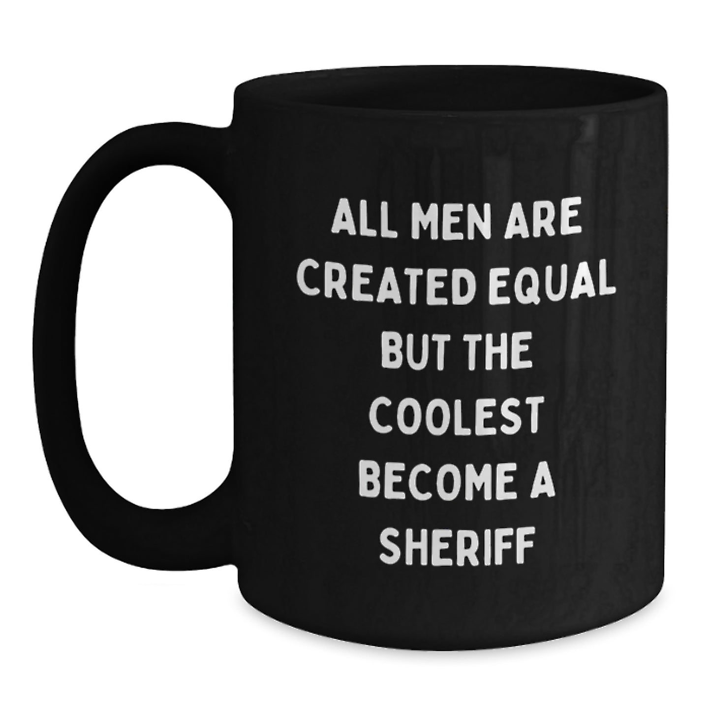 Funny Sheriff Gifts for Men, Inspirational Black Coffee Mug with Coolest Sheriff Quote, Perfect Mother's Day Unique Gifts from Men - Main