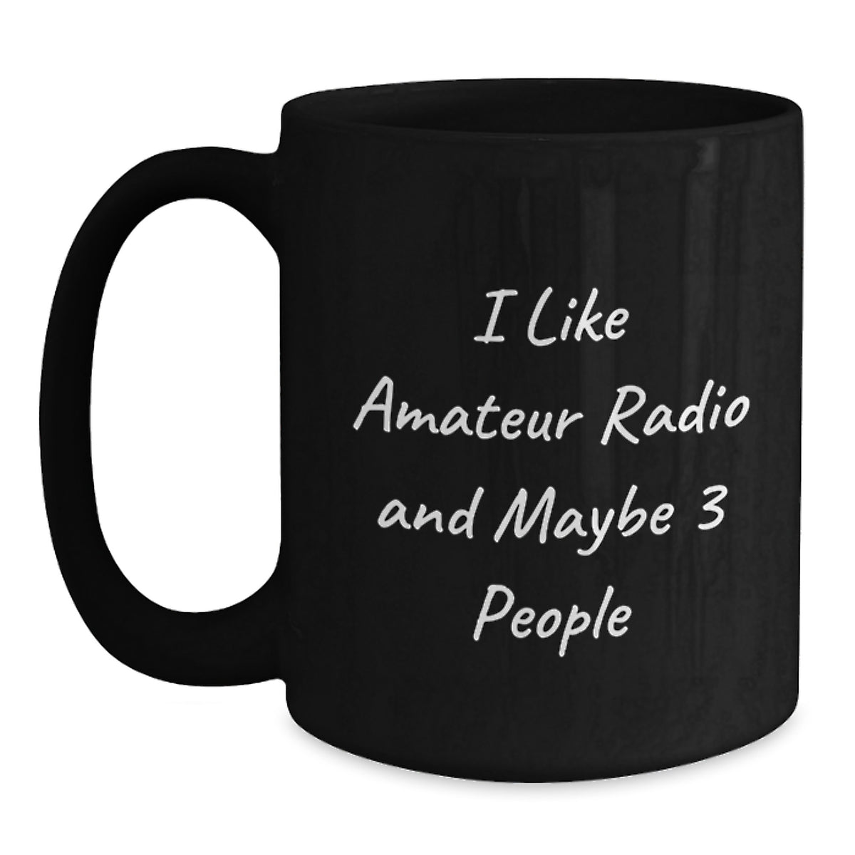 Funny Amateur Radio Enthusiast Gifts from Family to Friends - Black Coffee Mug for Men and Women - I Like Amateur Radio And Maybe 3 People, Unique Graduation Gift - Main