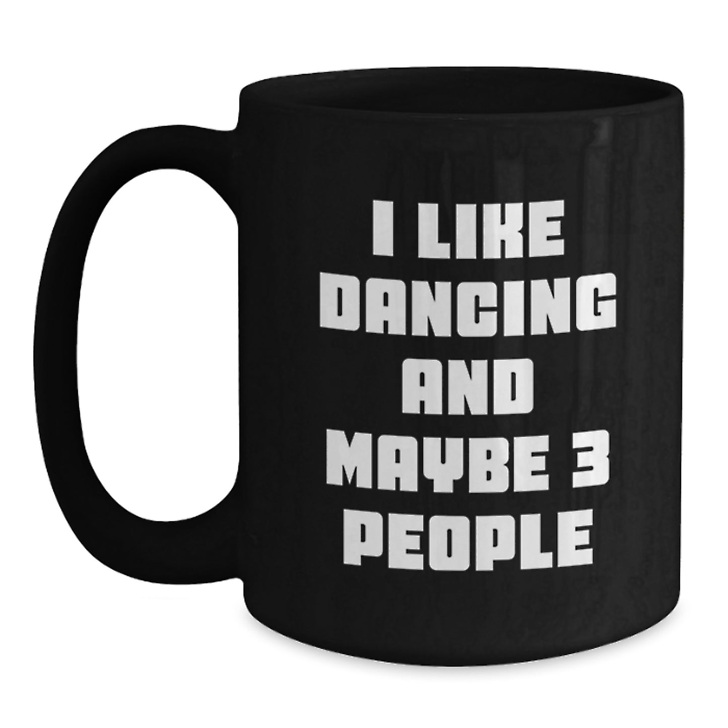 Funny Dancing Gifts from Friends Graduation Unique Mugs for Dancing Lovers I Like Dancing And Maybe 3 People Black Coffee Mug - Main