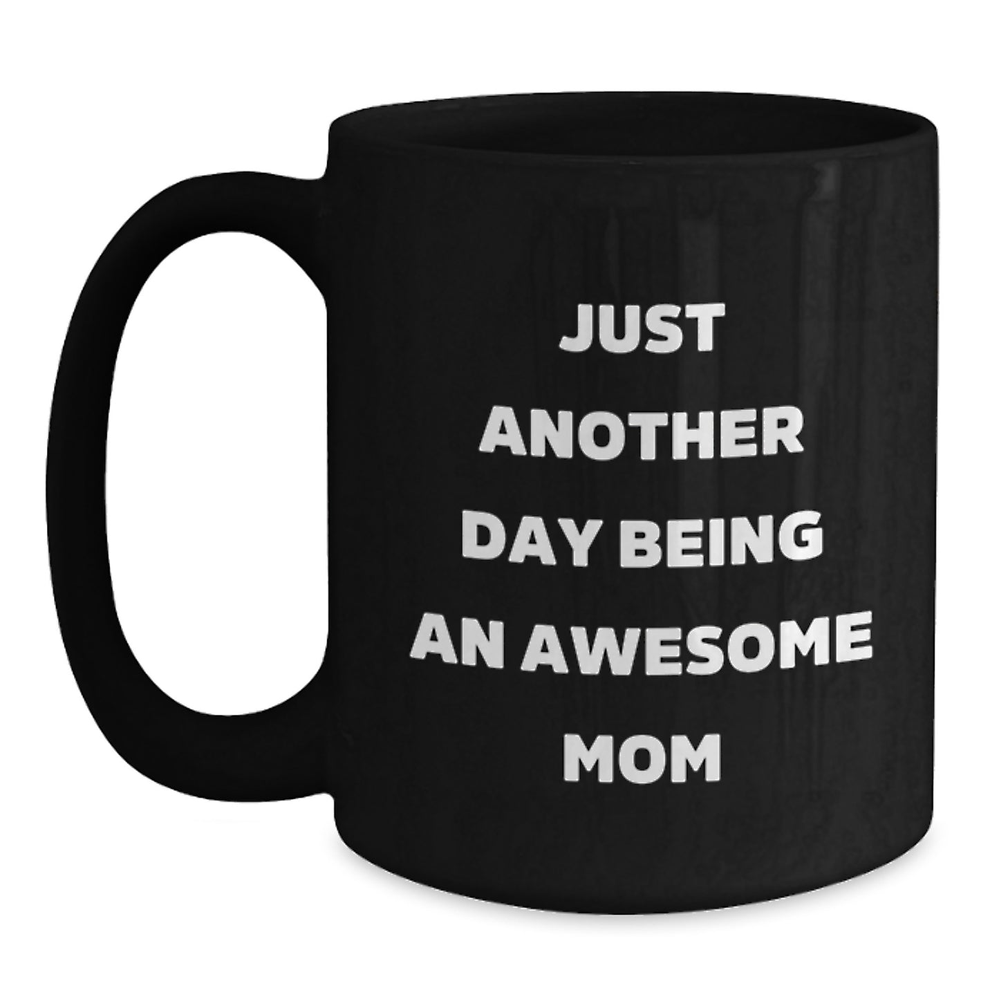 Funny Mom Gifts, Just Another Day Being Awesome Mom Black Coffee Mug, Gift for Mom from Family at Christmas - Main