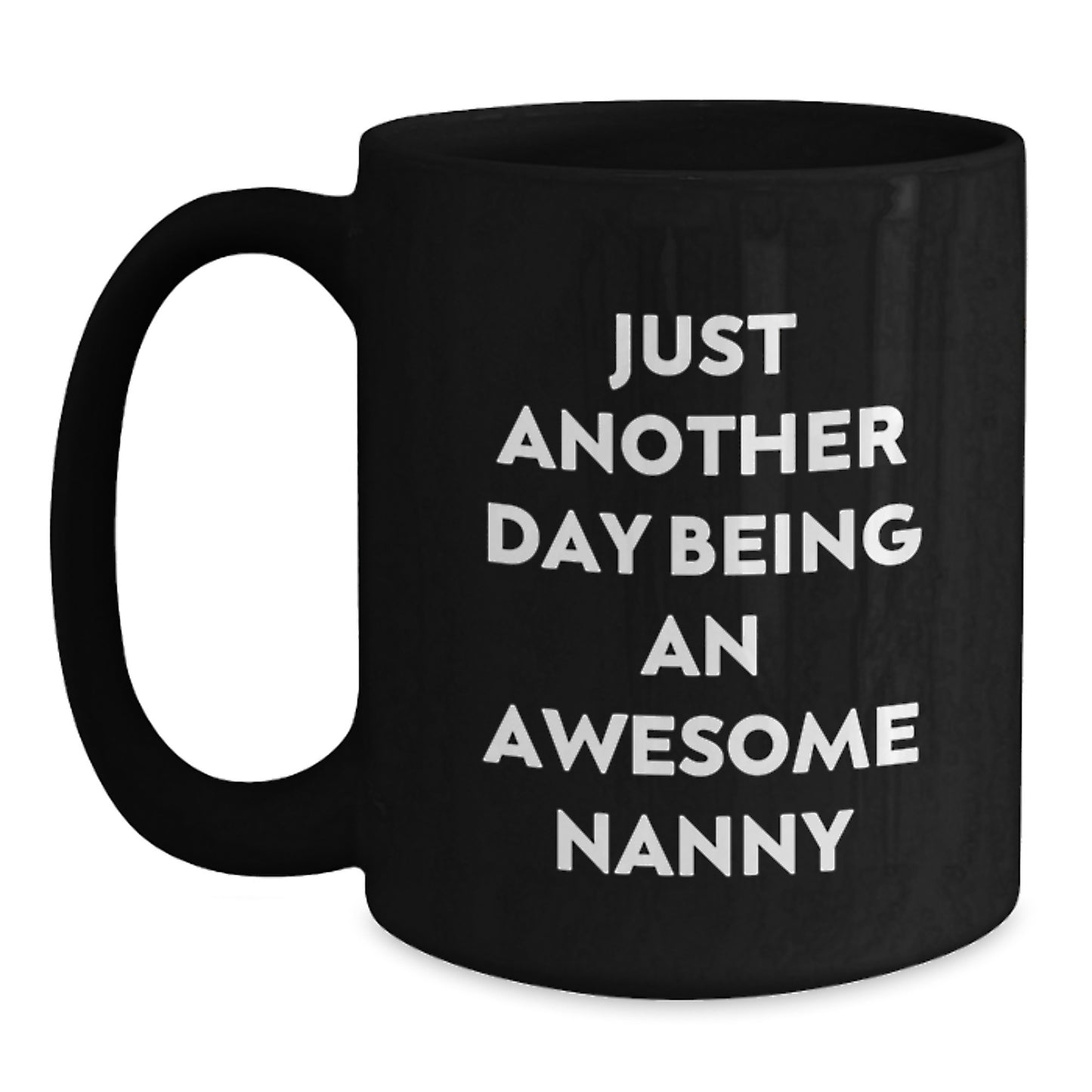 Cute Nanny Gifts from Friends, Just Another Day Being An Awesome Nanny Birthday Unique Gifts for Nanny Black Coffee Mugs - Main