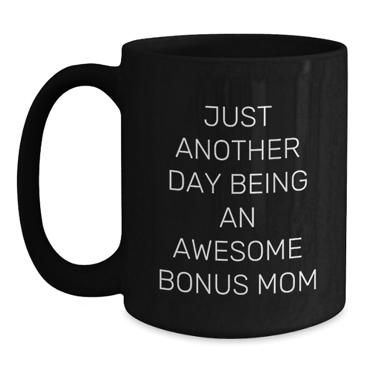 Funny Bonus Mom Gifts for Men from Friends, Black Coffee Mug for Graduation Unique Gifts, 'Just Another Day Being An Awesome Bonus Mom' - Main