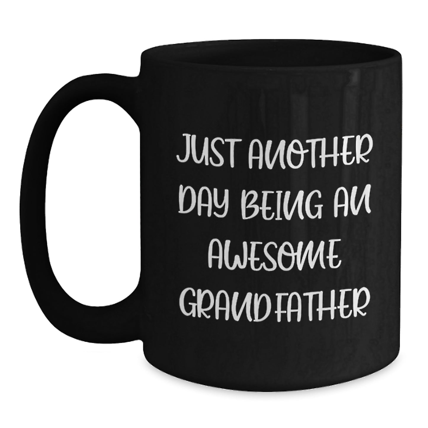 Funny Grandfather Gifts from Family - Just Another Day Being Awesome Quote Black Coffee Mug for Grandpa on Graduation - Main