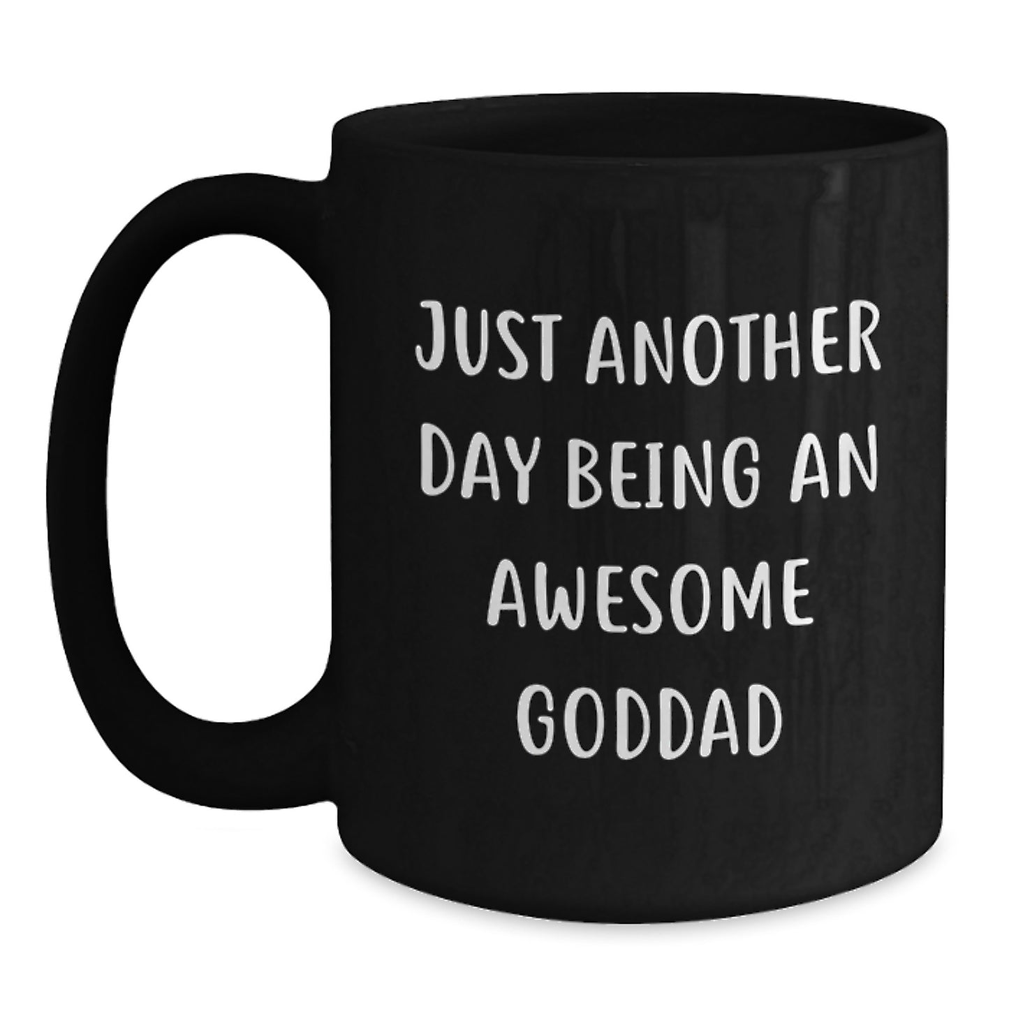 Funny Goddad Gifts from Men for Christmas Unique Gifts - Black Coffee Mug - Just Another Day Being An Awesome Goddad - Main