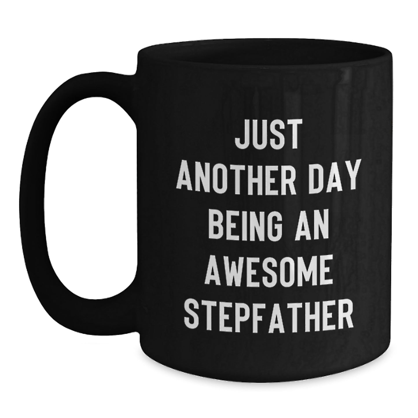 Funny Stepfather Gifts from Men to Their Awesome Stepdad on Christmas Morning - Black Coffee Mug, 'Just Another Day Being' - Main