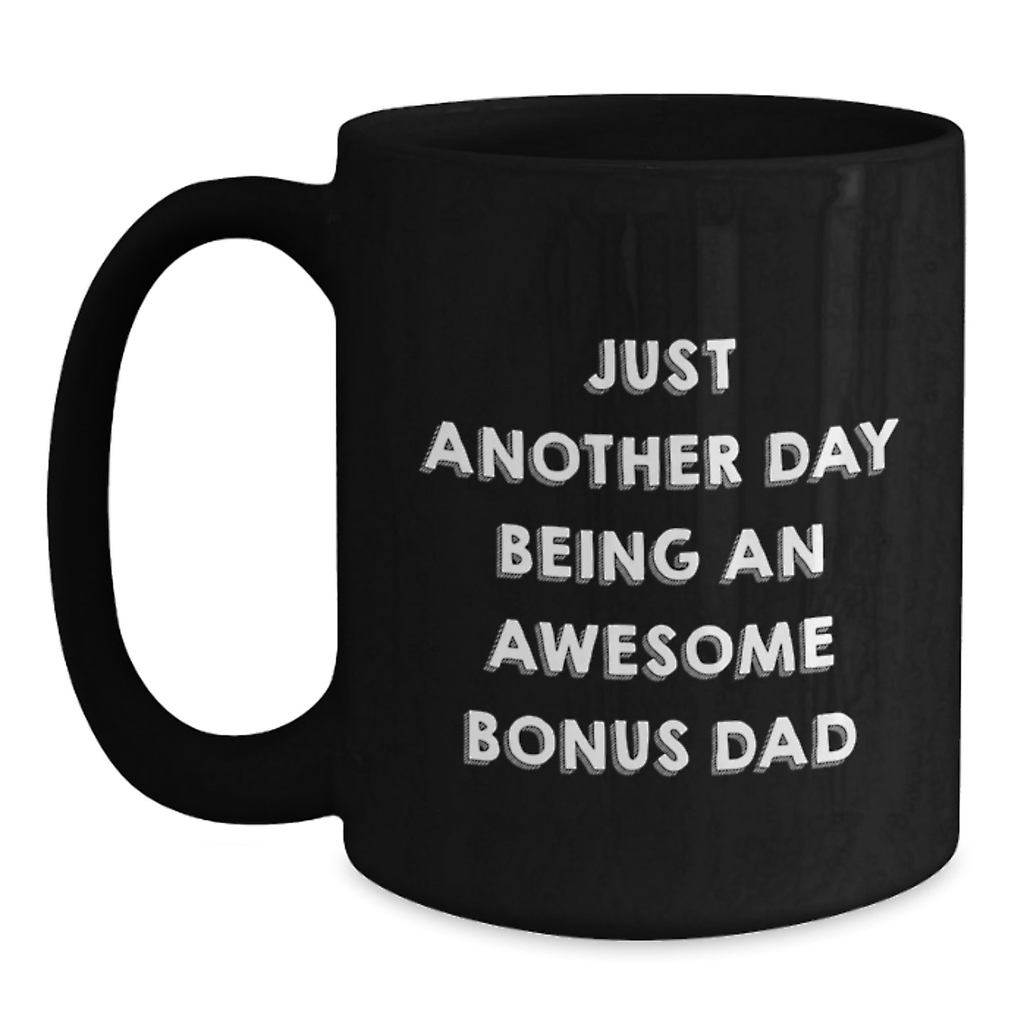Funny Bonus Dad Quotes Gifts from Men for Mother's Day Unique Black Coffee Mug, Just Another Day Being An Awesome Bonus Dad, Perfect for Bonus Dads and Coffee Lovers - Main