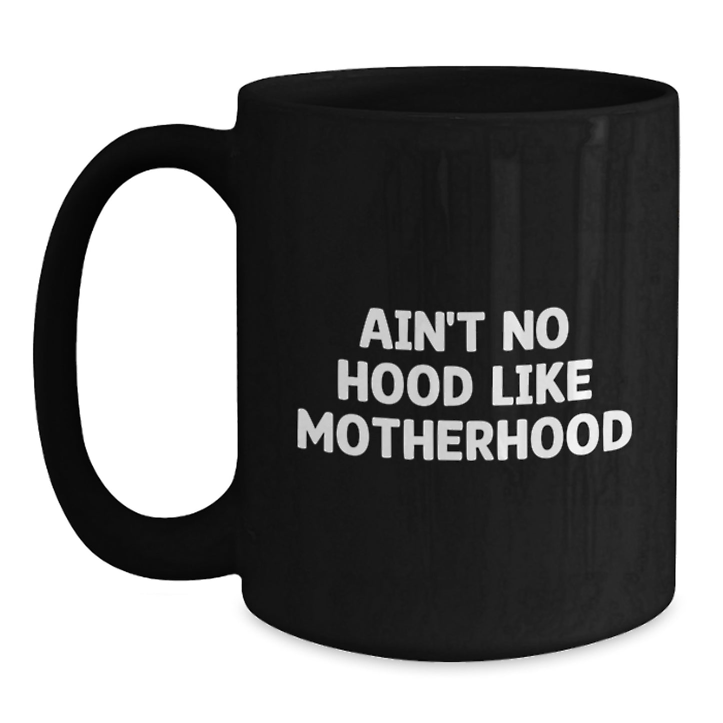 Funny Mom Birthday Unique Gift Idea - 'Ain't No Hood Like Motherhood' Black Coffee Mug for Moms from Family - Main