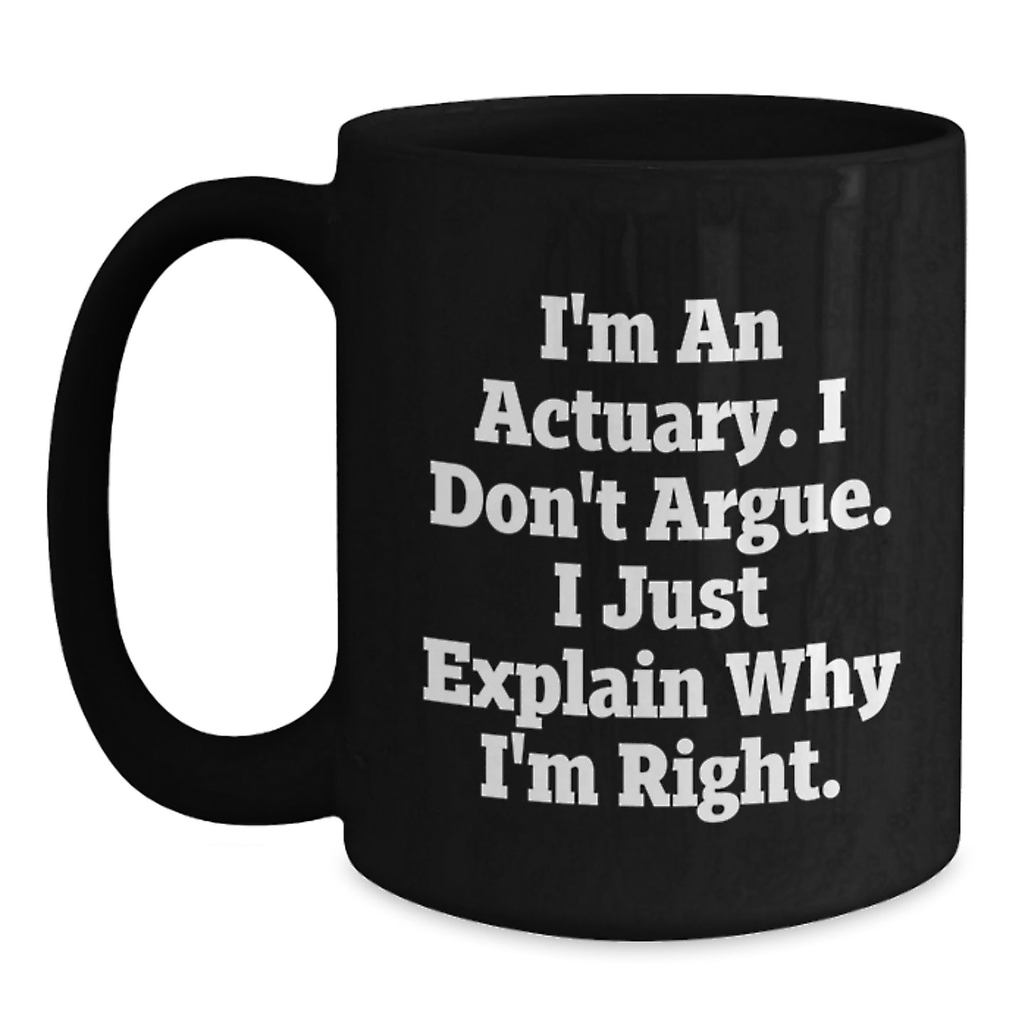 Actuary Humor Funny Quotes Black Coffee Mug Gifts for Actuary Friends Christmas Unique - Main