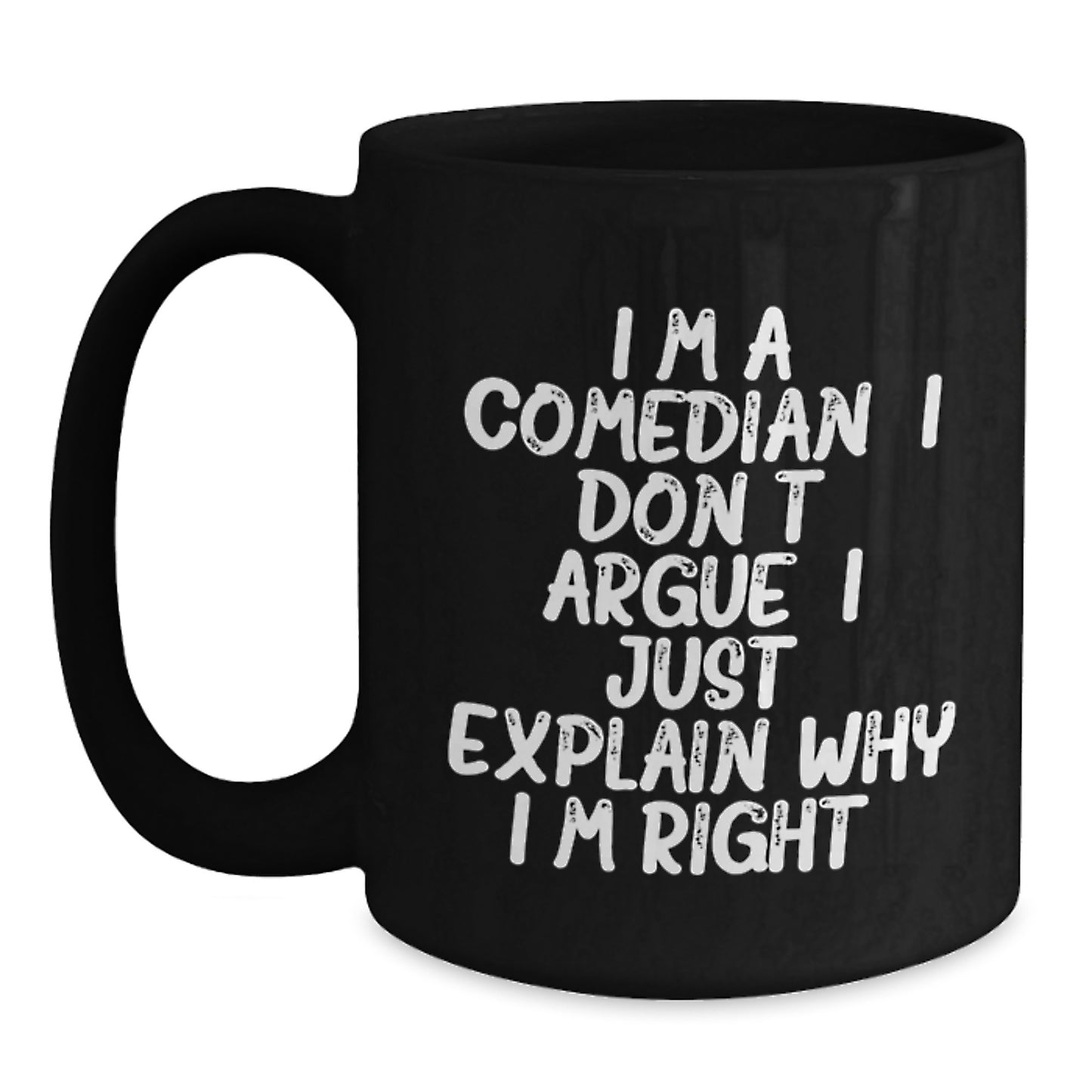Funny Comedian Gifts for Him, I Don't Argue Mugs, Unique Graduation Coffee Mug for Comedian Friends - Main
