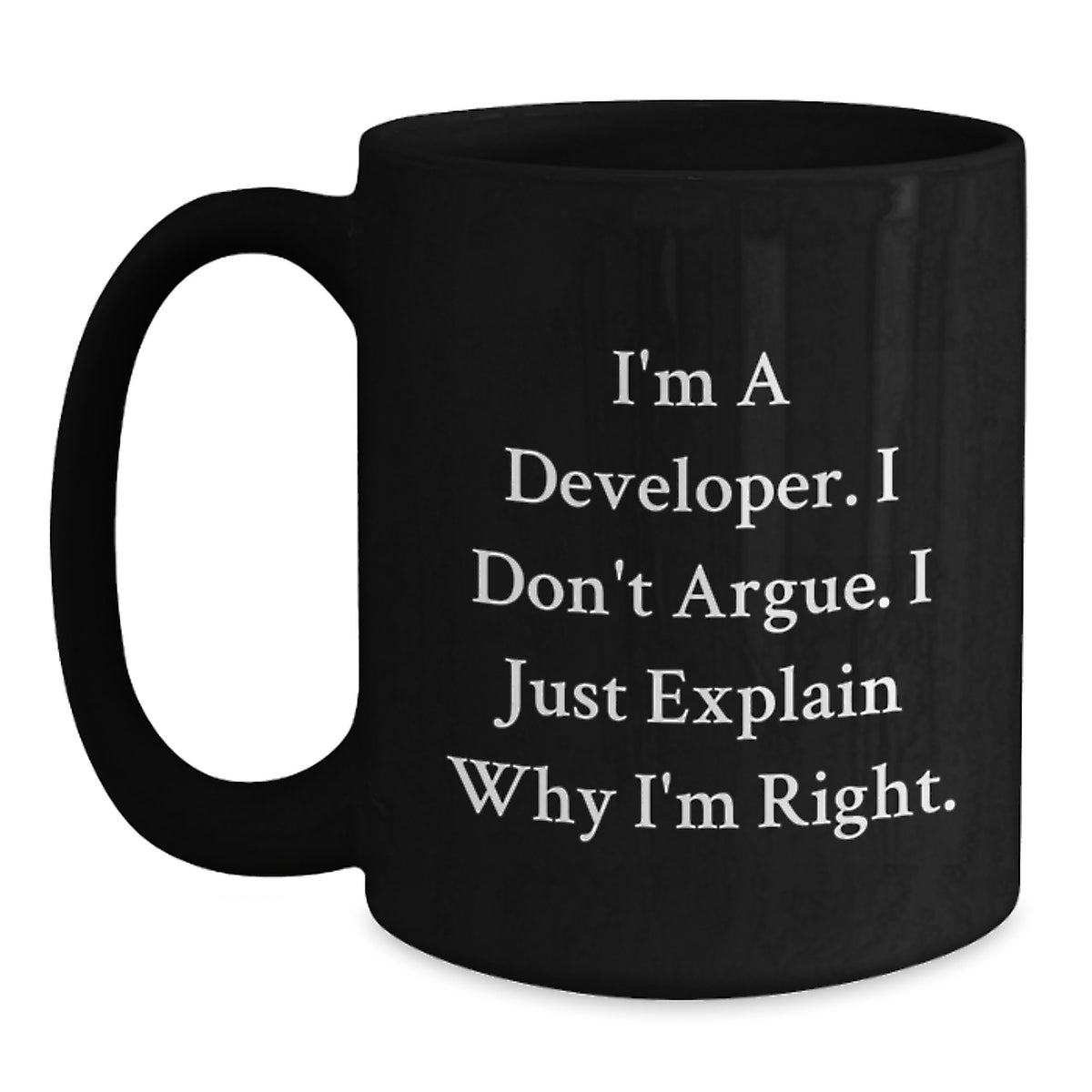 Developer Gift For Him - I'm Right Quote Coffee Mug Keepsake - Main
