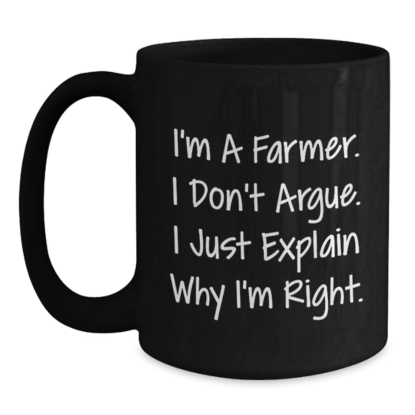 Funny Farmer Gifts from Friends, Christmas Unique Mugs for Men, I'm A Farmer. I Don't Argue. I Just Explain Why I'm Right. Black Coffee Mug, Farmer Black Coffee Mug Gift - Main