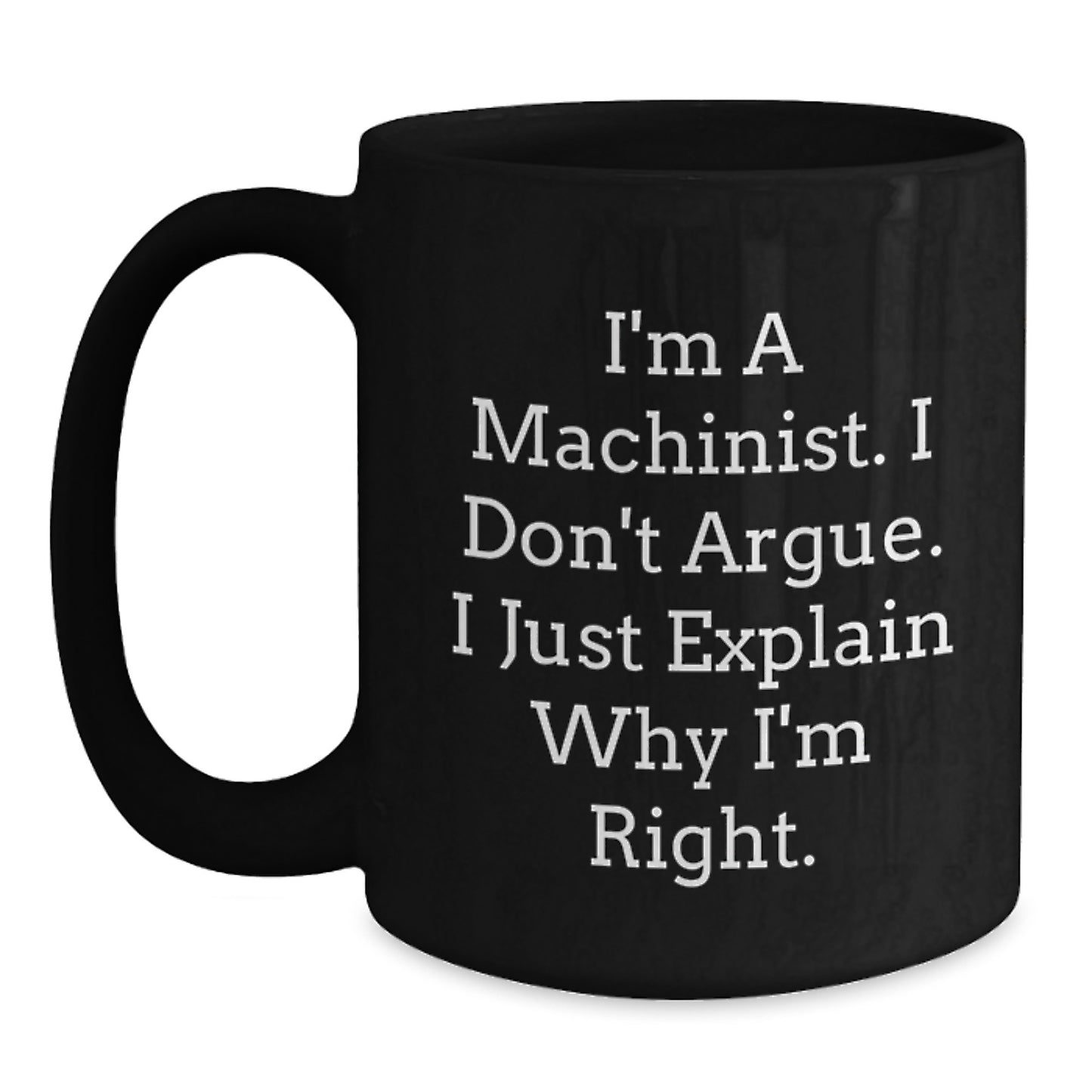 Funny Machinist Quotes Black Coffee Mug, Gifts from Men to Machinist Friends for Mother's Day Unique - Main