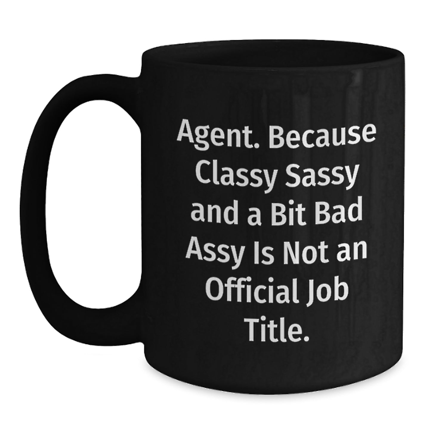 Funny Agent Black Coffee Mugs Gifts from Men to Agent, Perfect for Graduation, 'Agent. Because Classy Sassy And A Bit Fearlessy Is Not An Official Job Title.' - Main