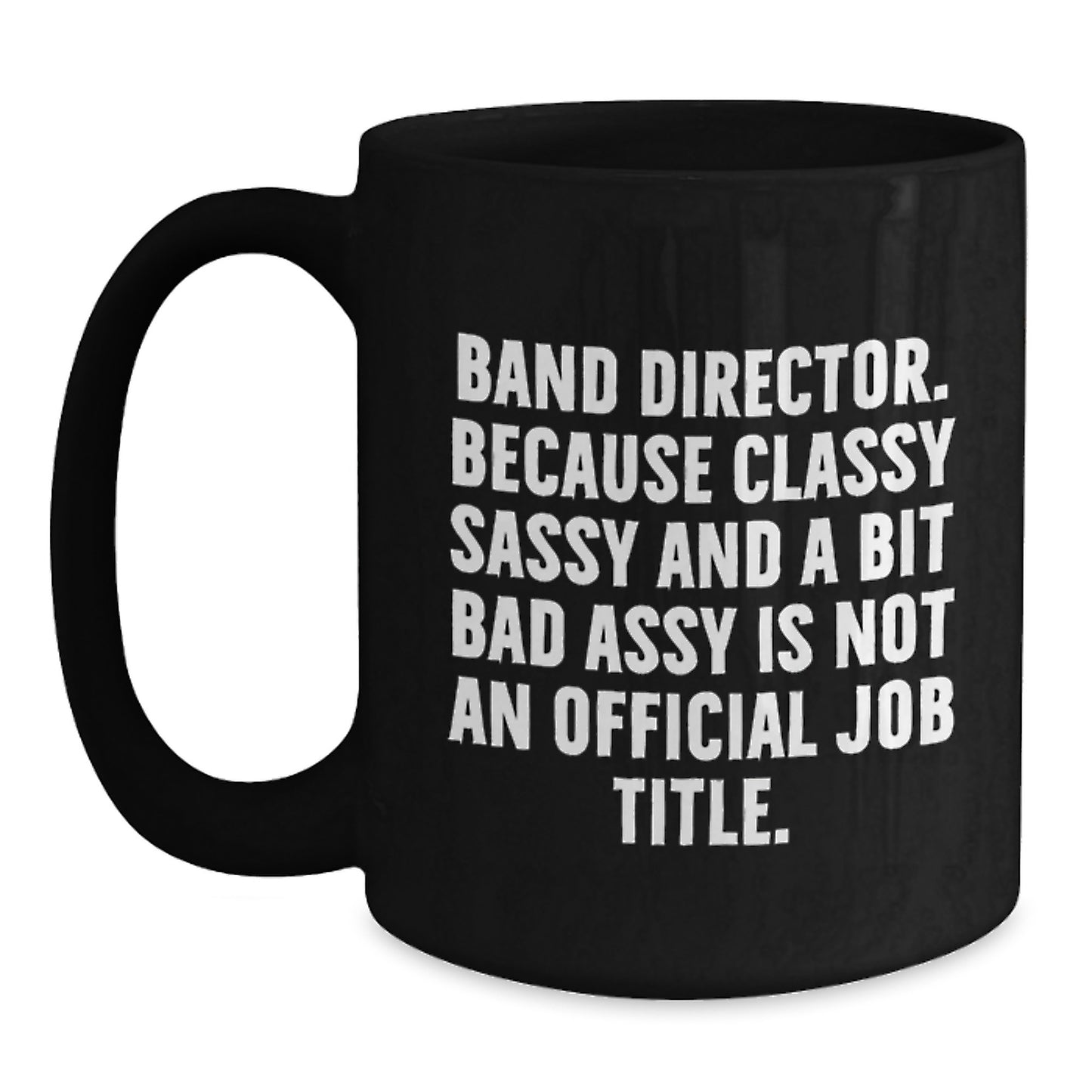 Funny Band Director Gifts Christmas Unique Mugs for Men, Women, Friends and Family, Gifts from Band Directors, Classy Sassy and a Bit Fearlessy - Main