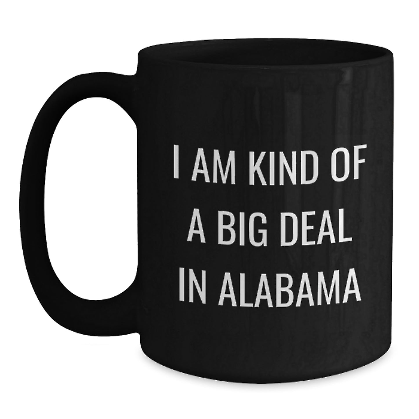 Funny Alabama Quotes Gifts from Friends and Family for Valentine's Black Coffee Mugs in Alabama Style, I'm Kind Of A Prime Selection In Alabama - Main
