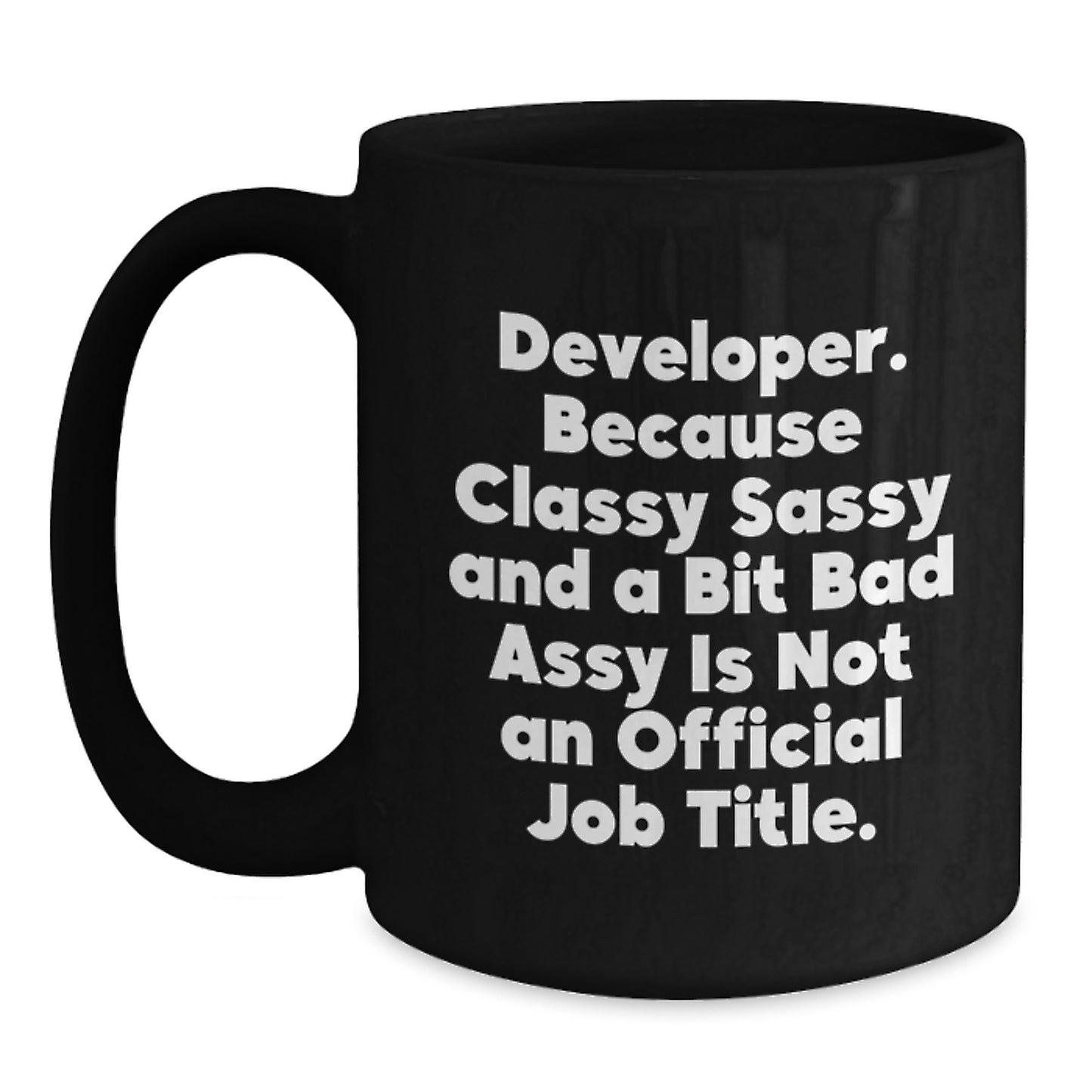 Developer Humor Funny Quote Gifts from Men for Developer, Unique Mother's Day Unique Gifts for Women, Black Coffee Mug, 11oz or 15oz, Ceramic Mug - Main