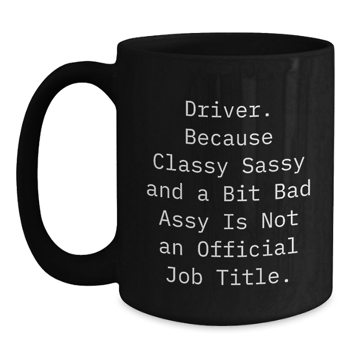 Funny Driver Gifts from Friends and Family for Driver Men and Women, Black Coffee Mug with Classy Sassy And A Bit Fearlessy Quote, Christmas Unique Ideas - Main