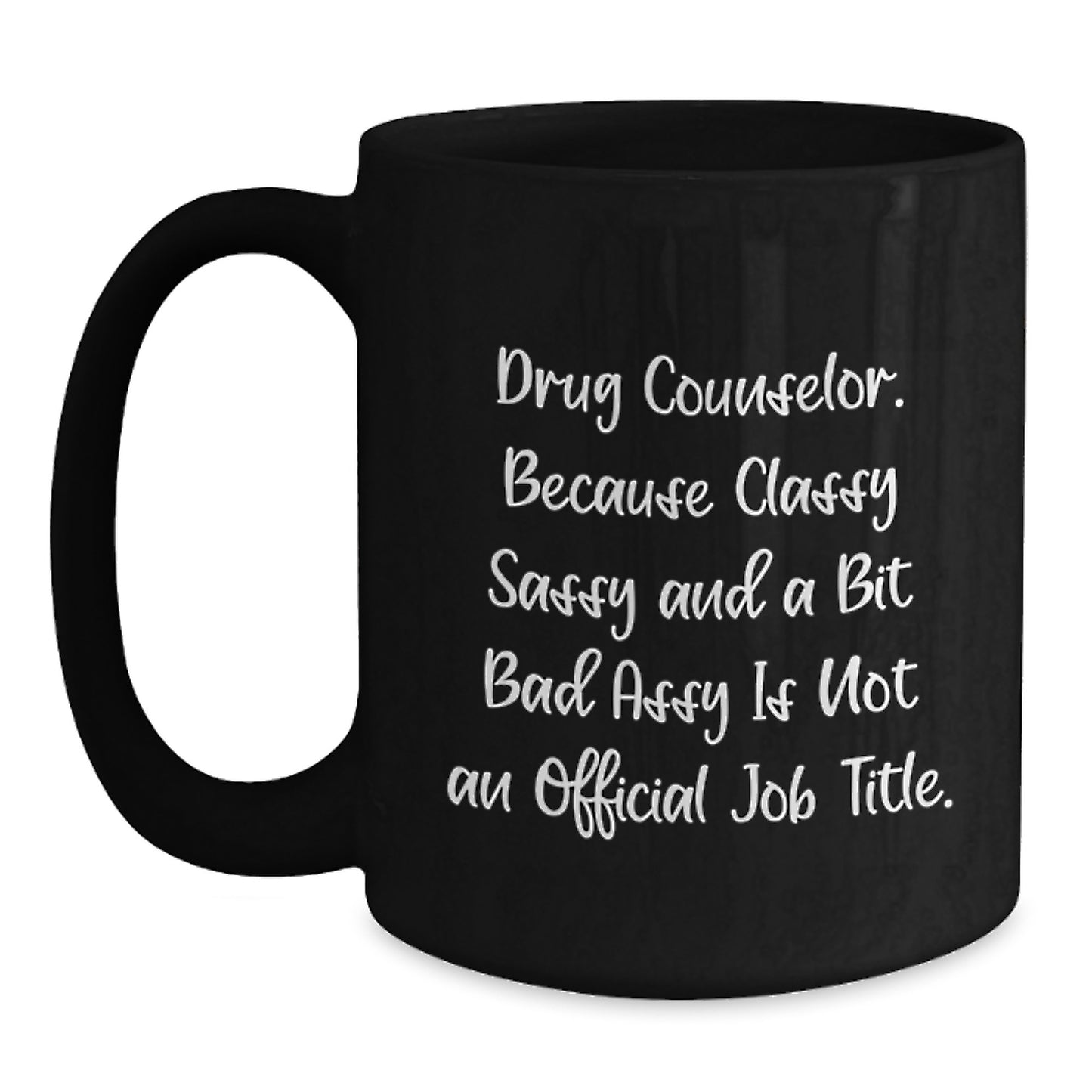 Funny Drug Counselor Gifts for Men and Women, Black Coffee Mug, 'Classy Sassy And A Bit Fearlessy' Quote, Graduation Unique Gifts from Friends and Family - Main